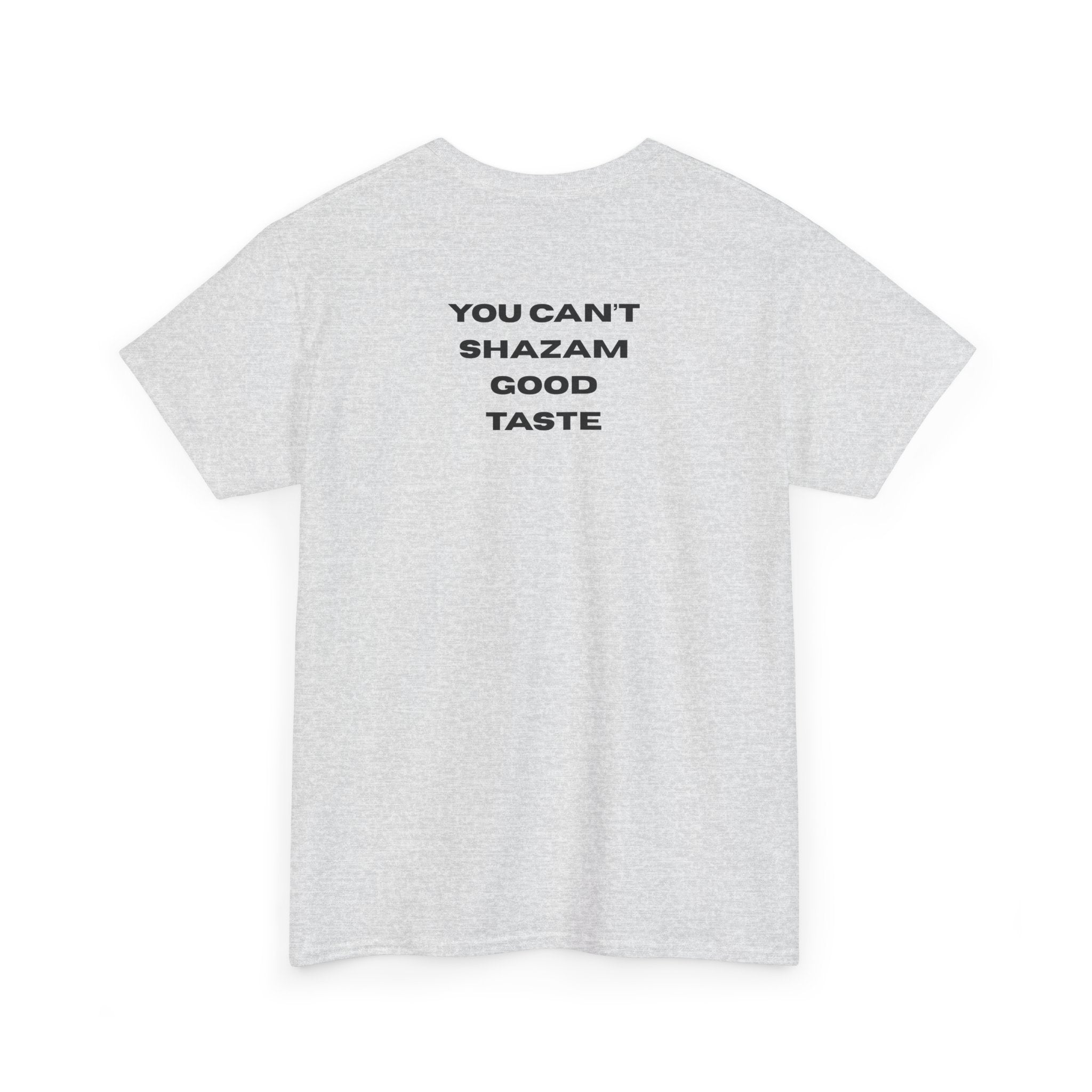 You Can't Shazam Good Taste Tee. T-Shirt