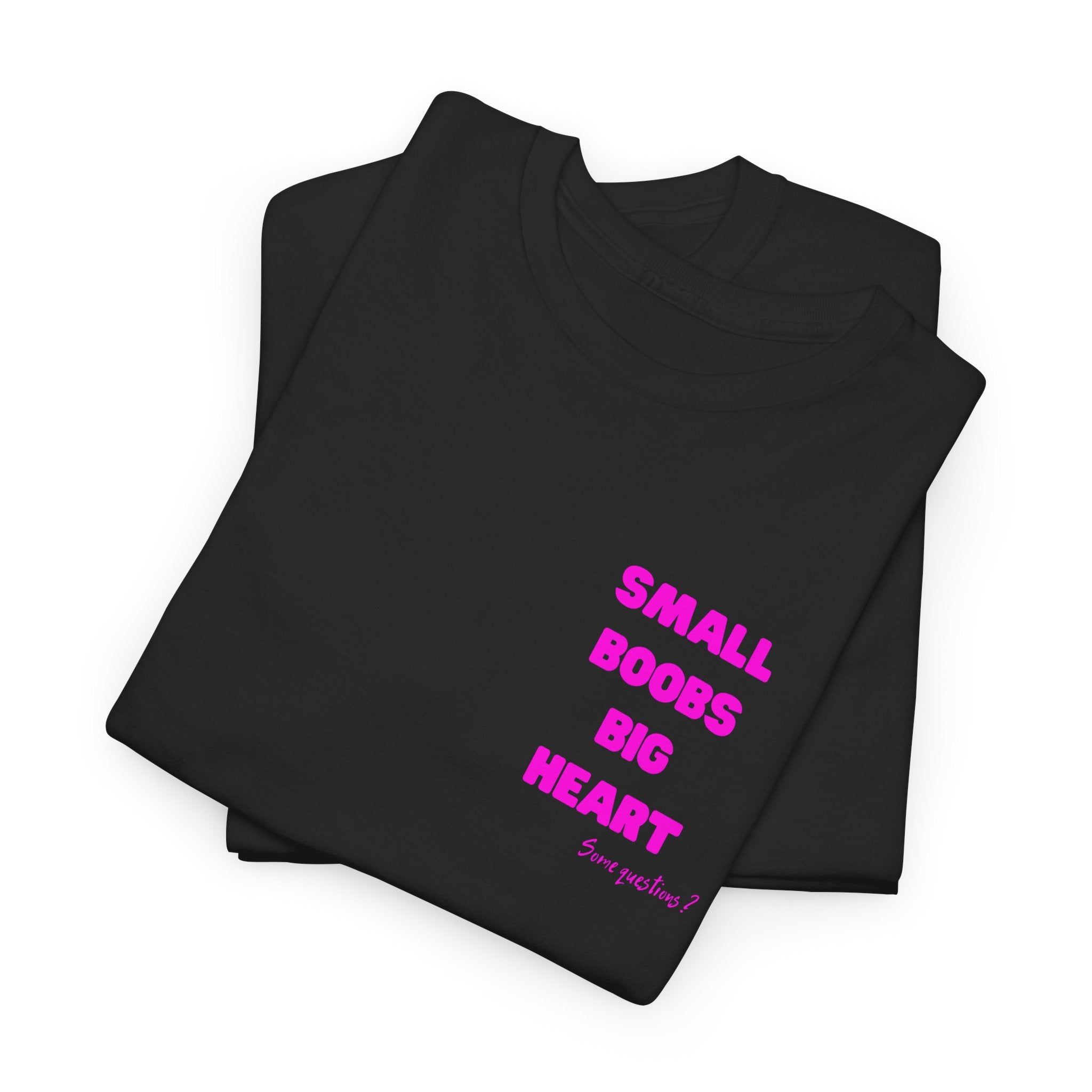 "Small Boobs Big Heart"  T‑Shirt