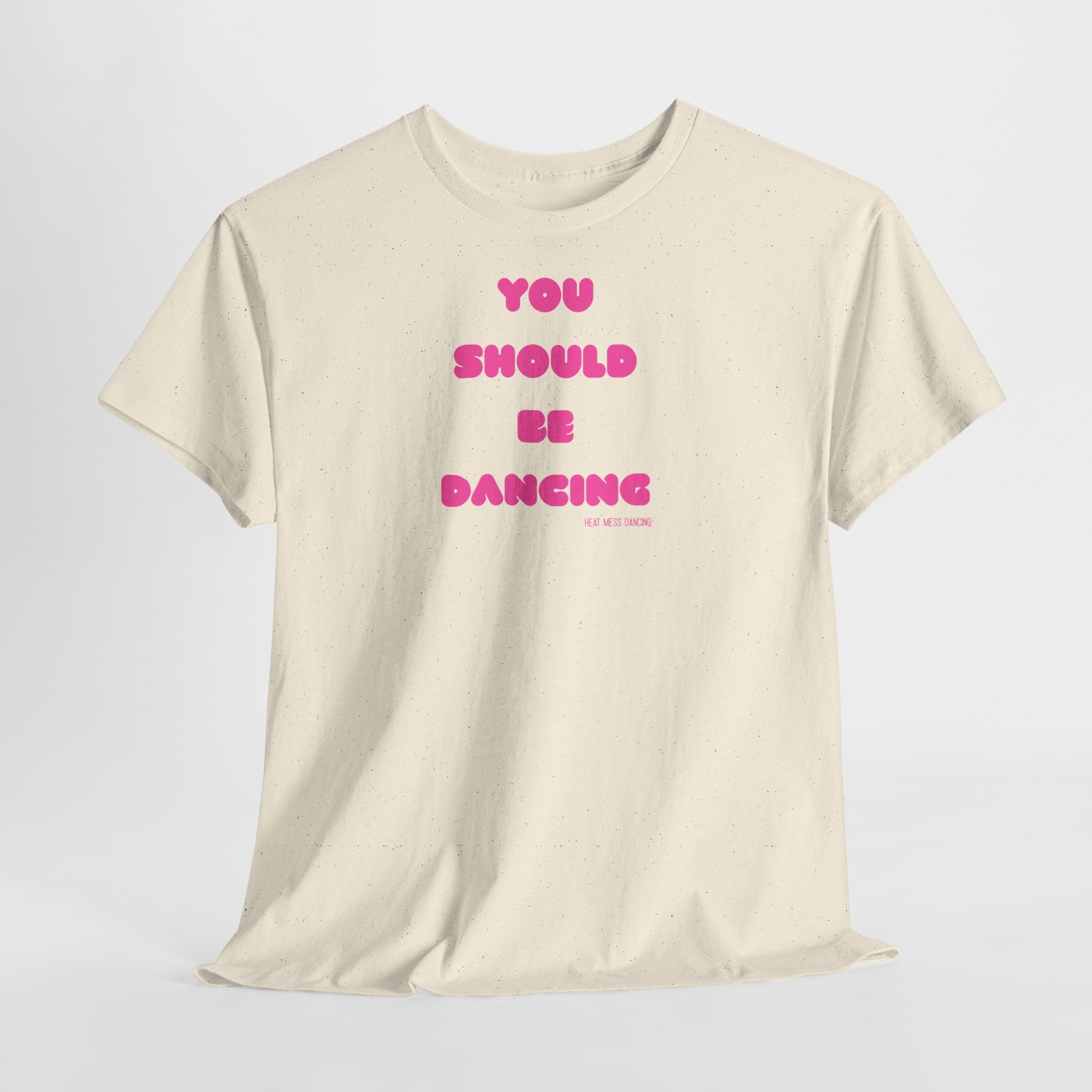 You Should Be Dancing T‑Shirt