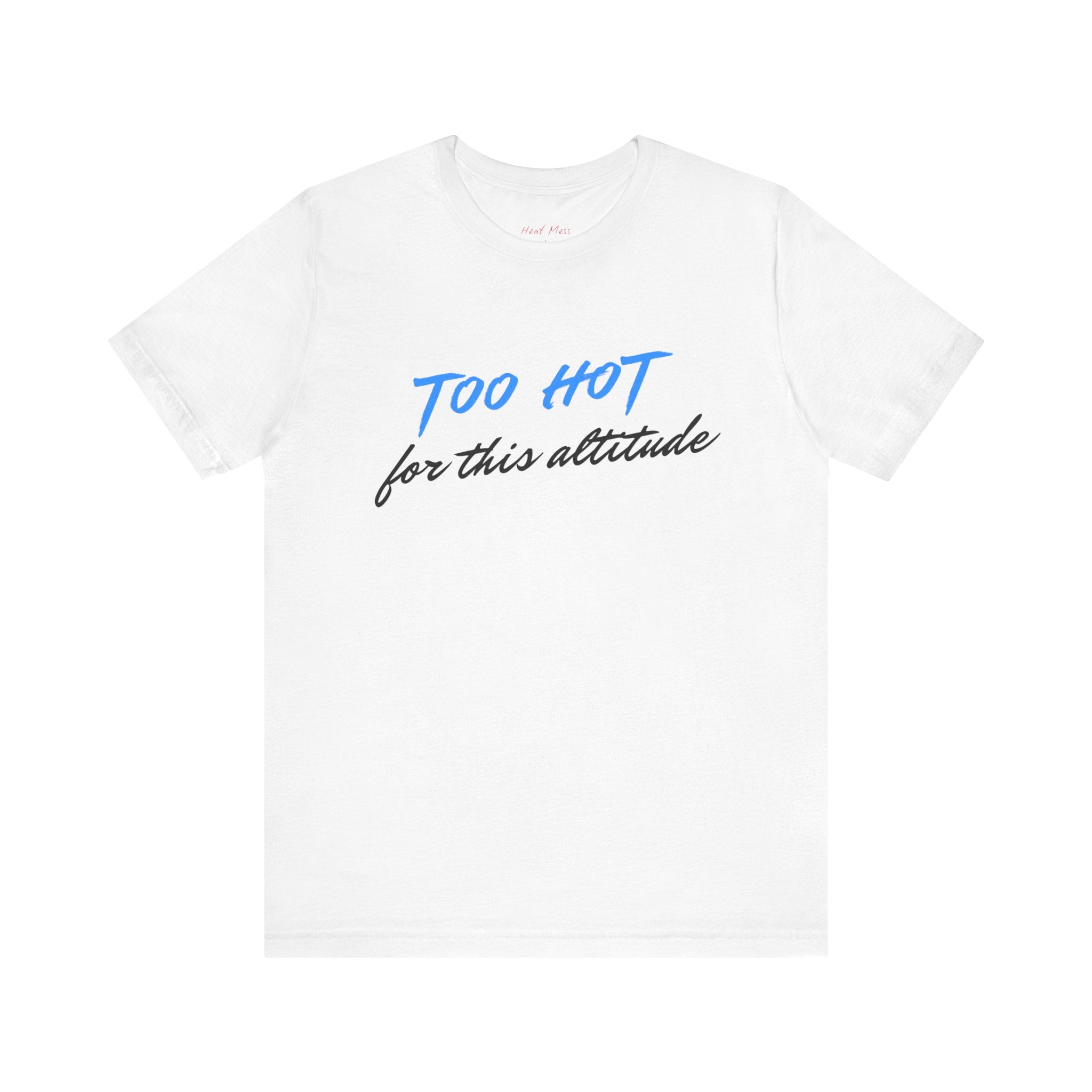 Too Hot for This Attitude T‑Shirt