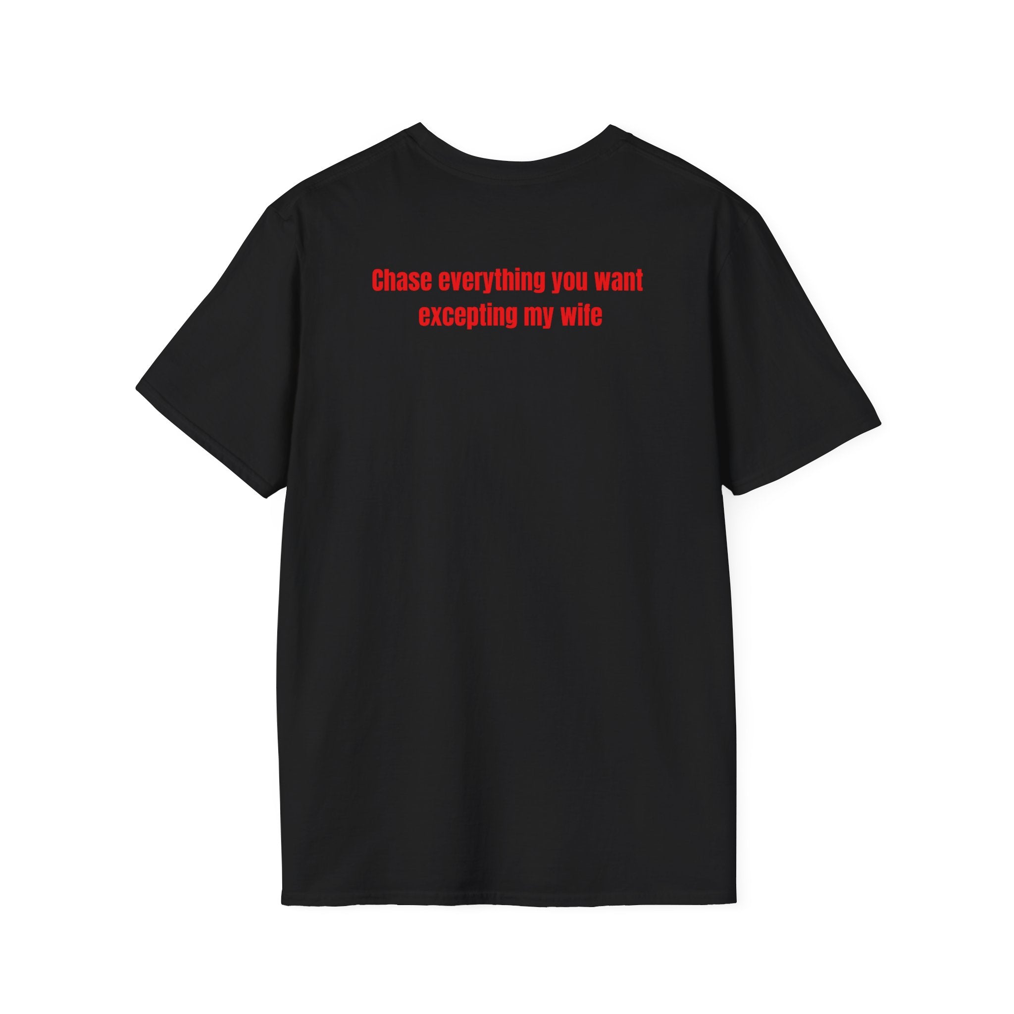 “... excepting my wife” T-Shirt