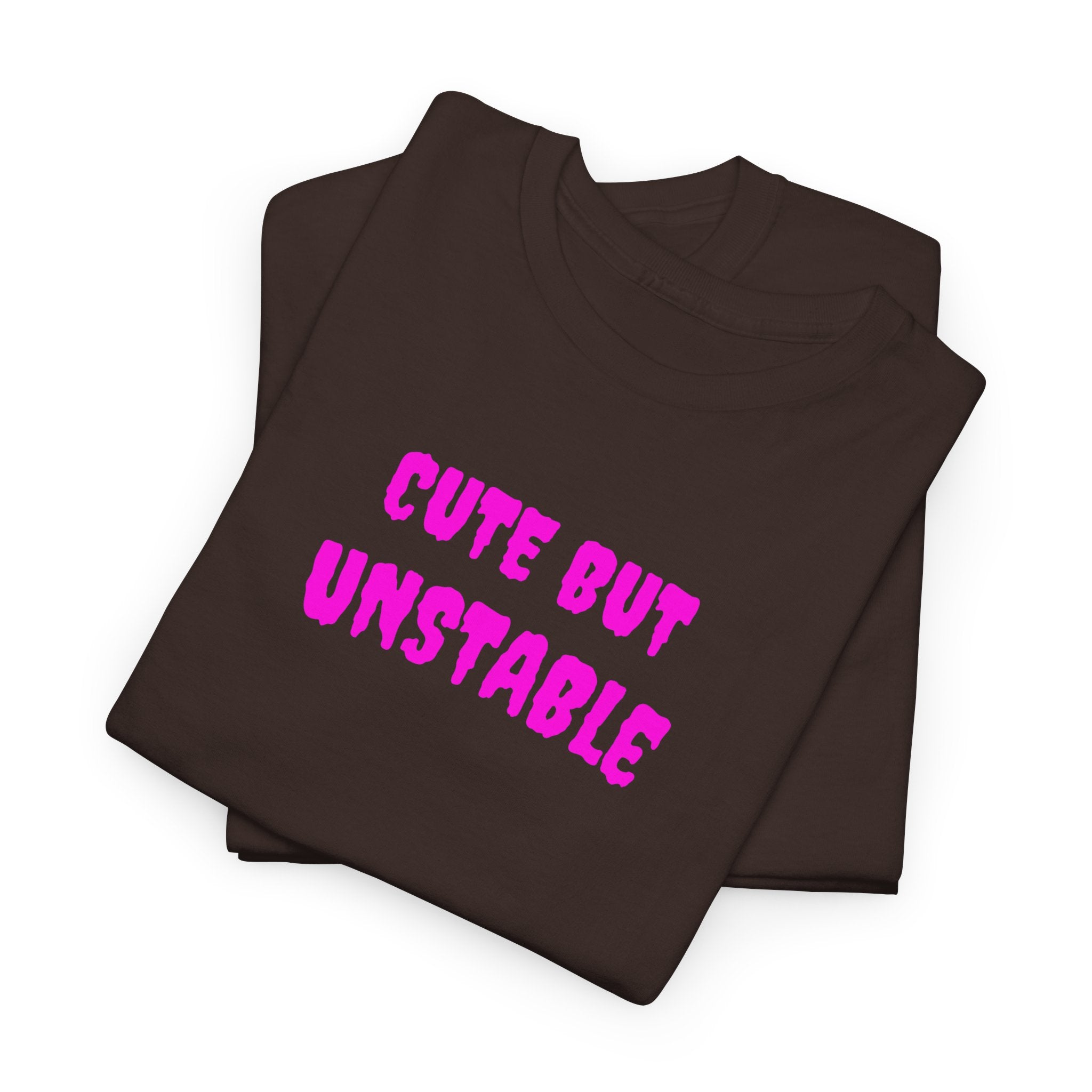 Cute But Unstable T-Shirt