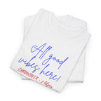 All Good Vibes Here T-Shirt - Heat Mess
