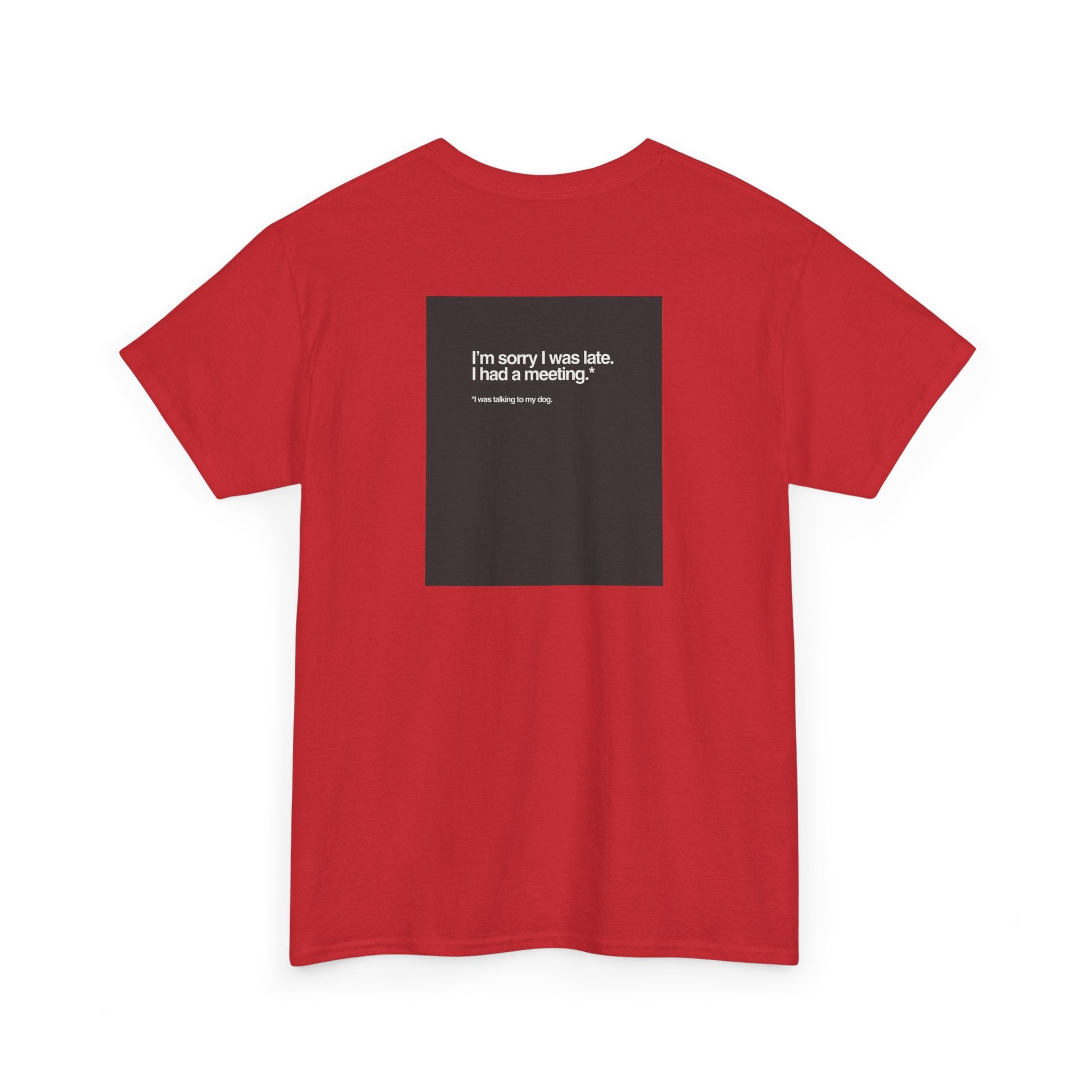 "I'm Sorry I Was Late" T-Shirt - Heat Mess