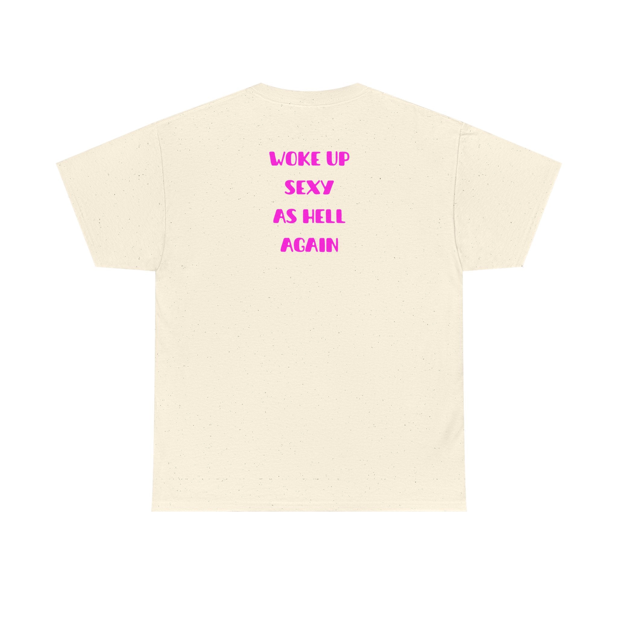 "Woke Up Sexy As Hell Again" T-Shirt