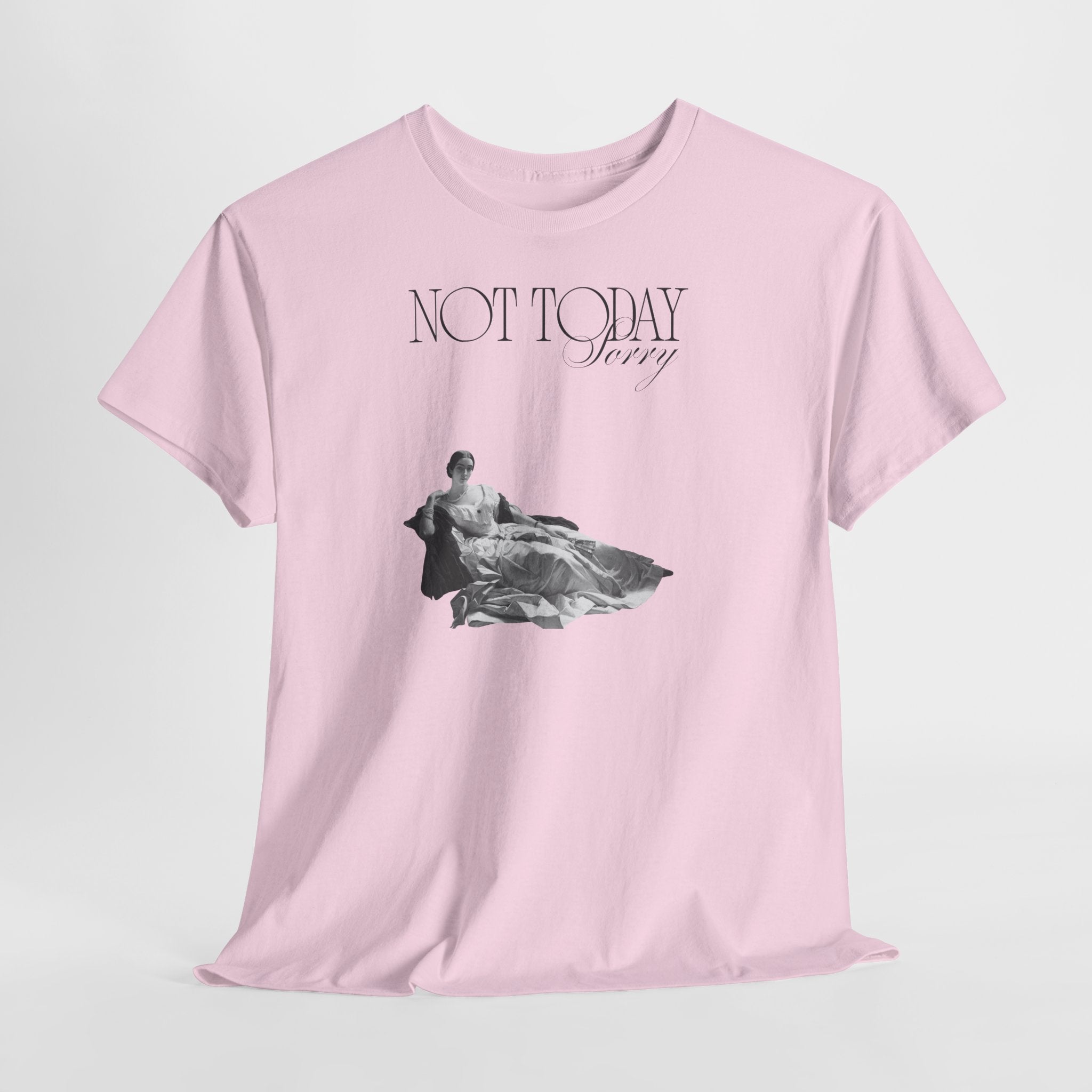 Not Today T-Shirt - Heat Mess