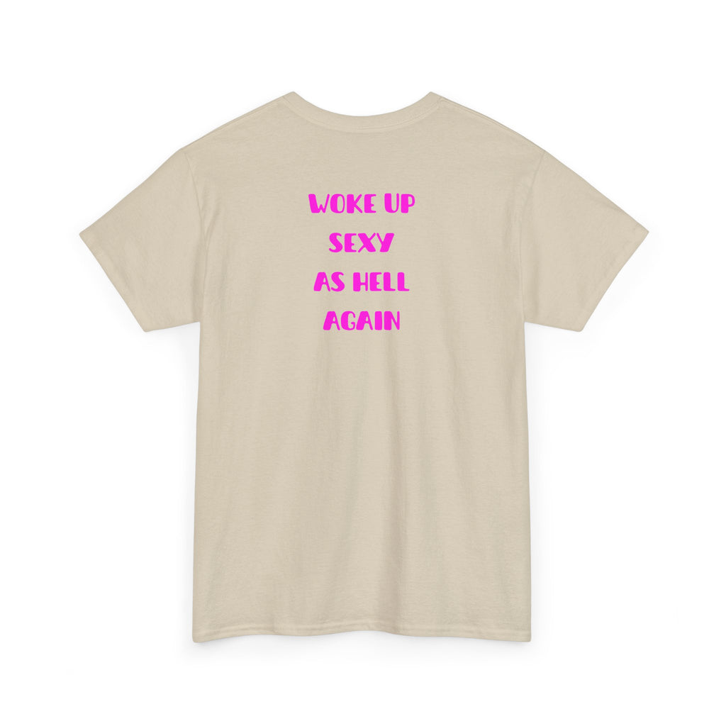 "Woke Up Sexy As Hell Again" T-Shirt
