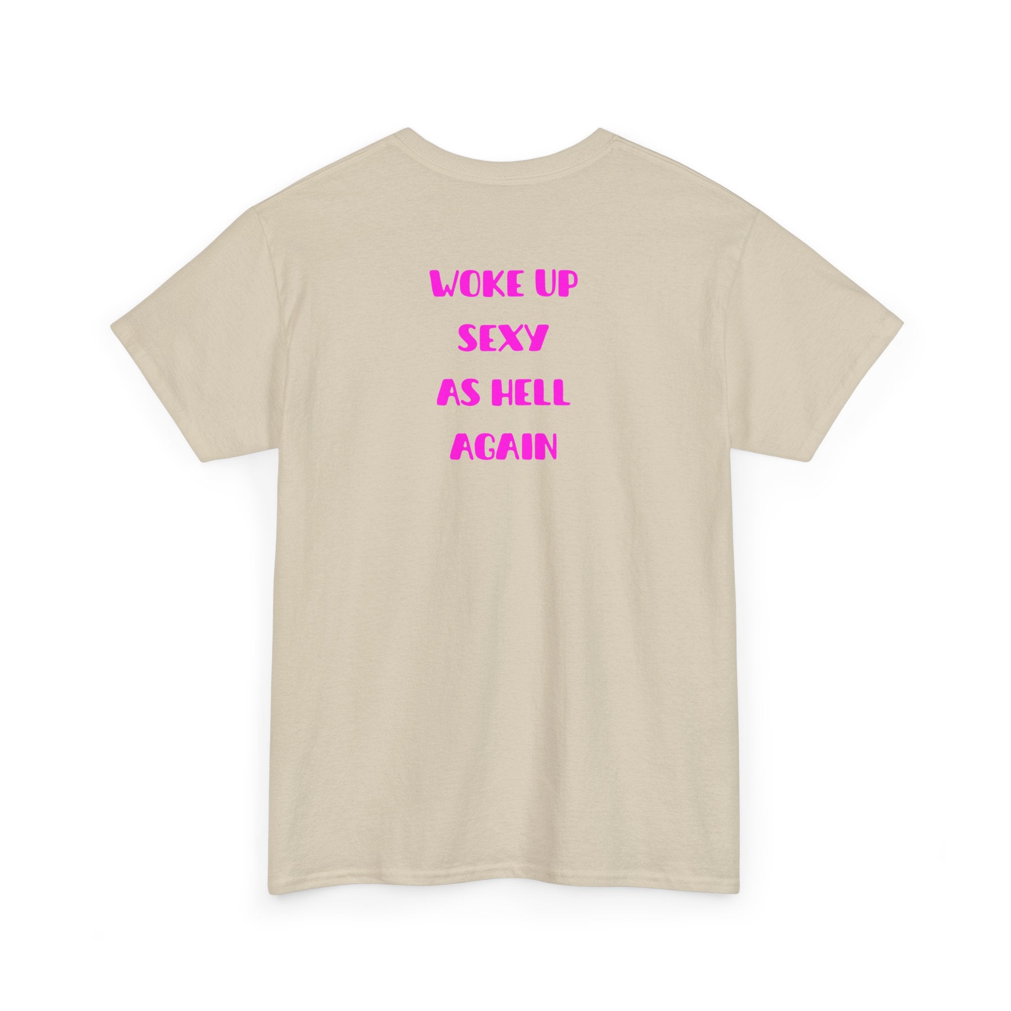 "Woke Up Sexy As Hell Again" T-Shirt