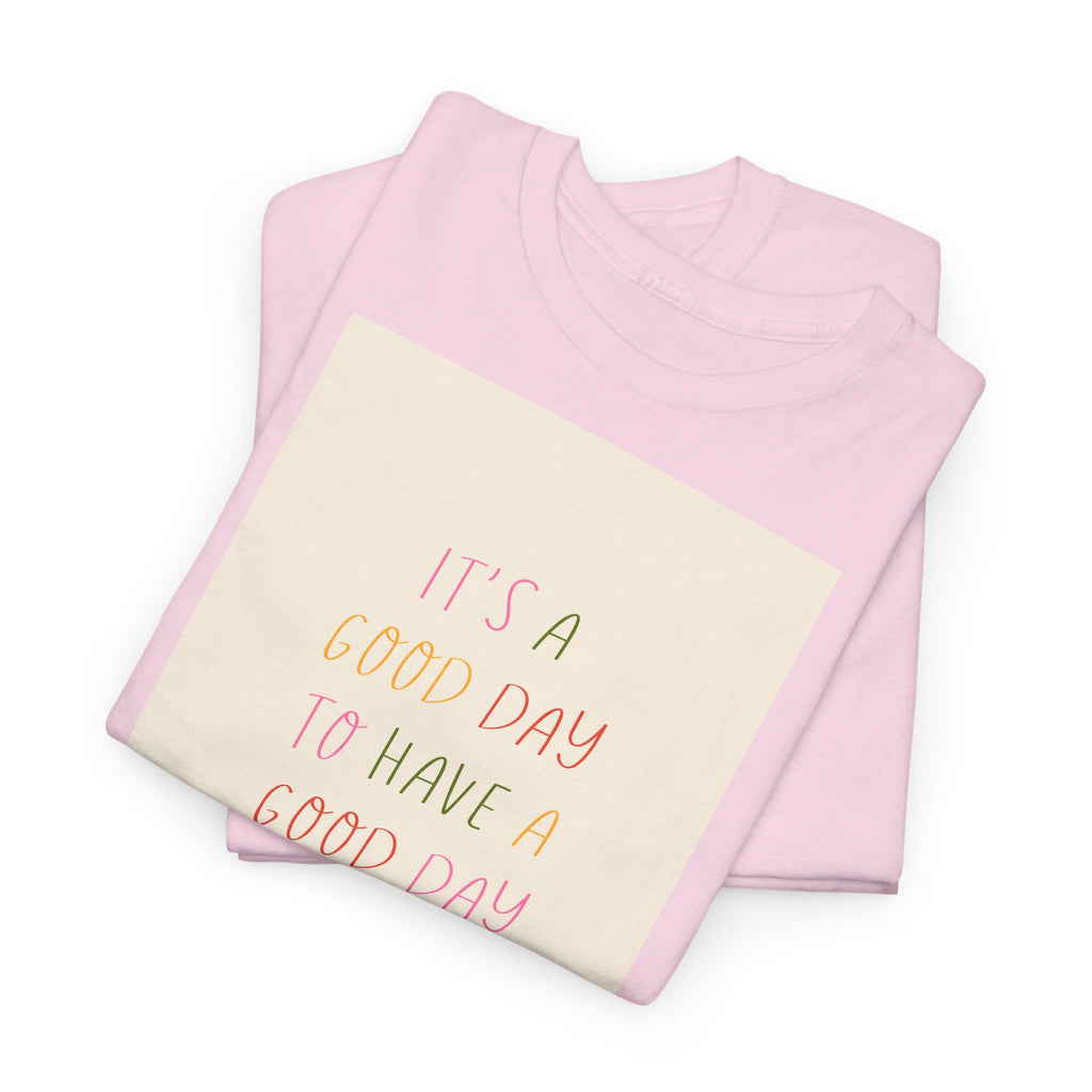 Smart "It's a Good Day " T-Shirt - Heat Mess