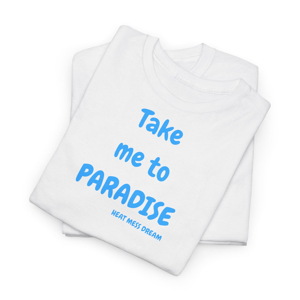 Take Me to Paradise T-Shirt