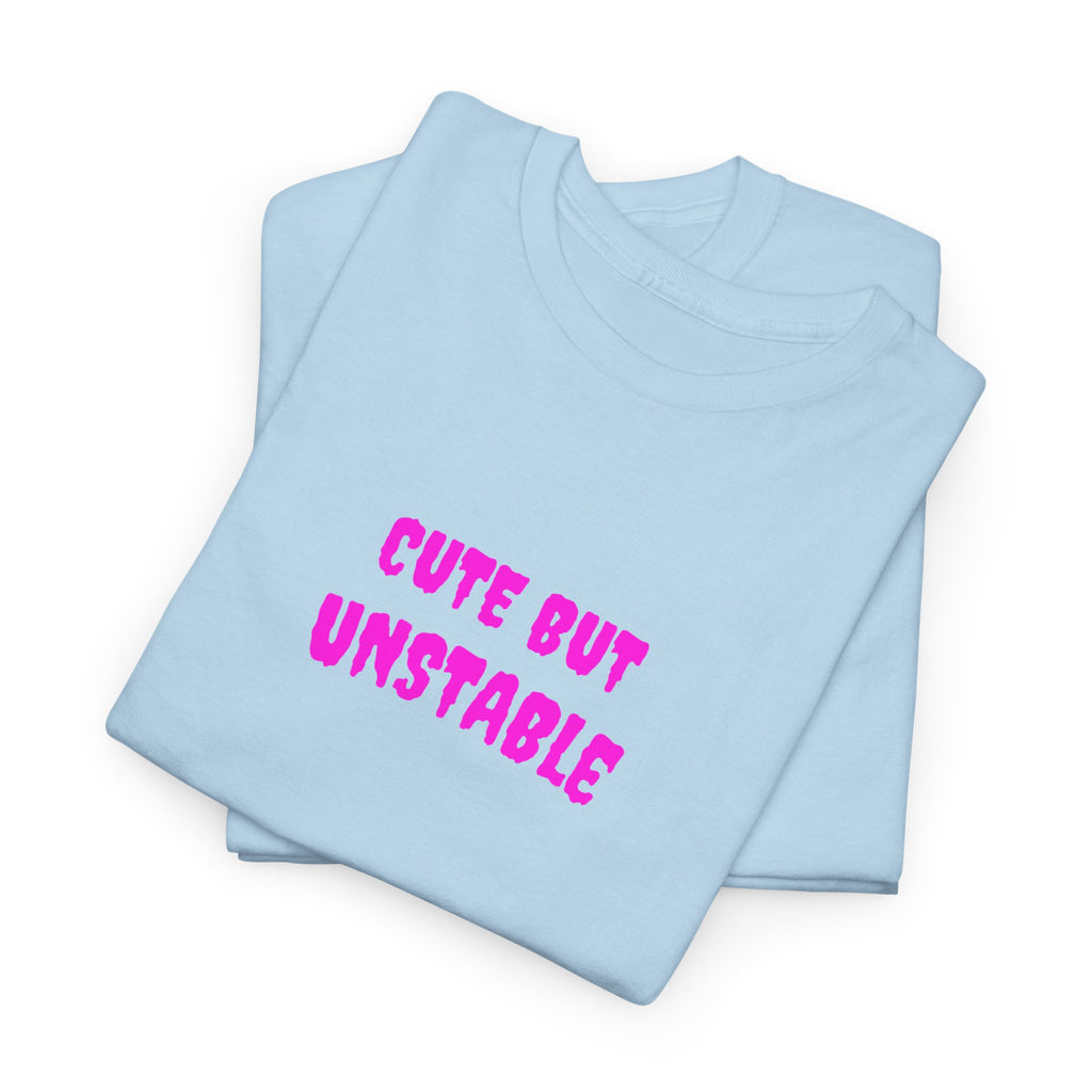 Cute But Unstable T-Shirt