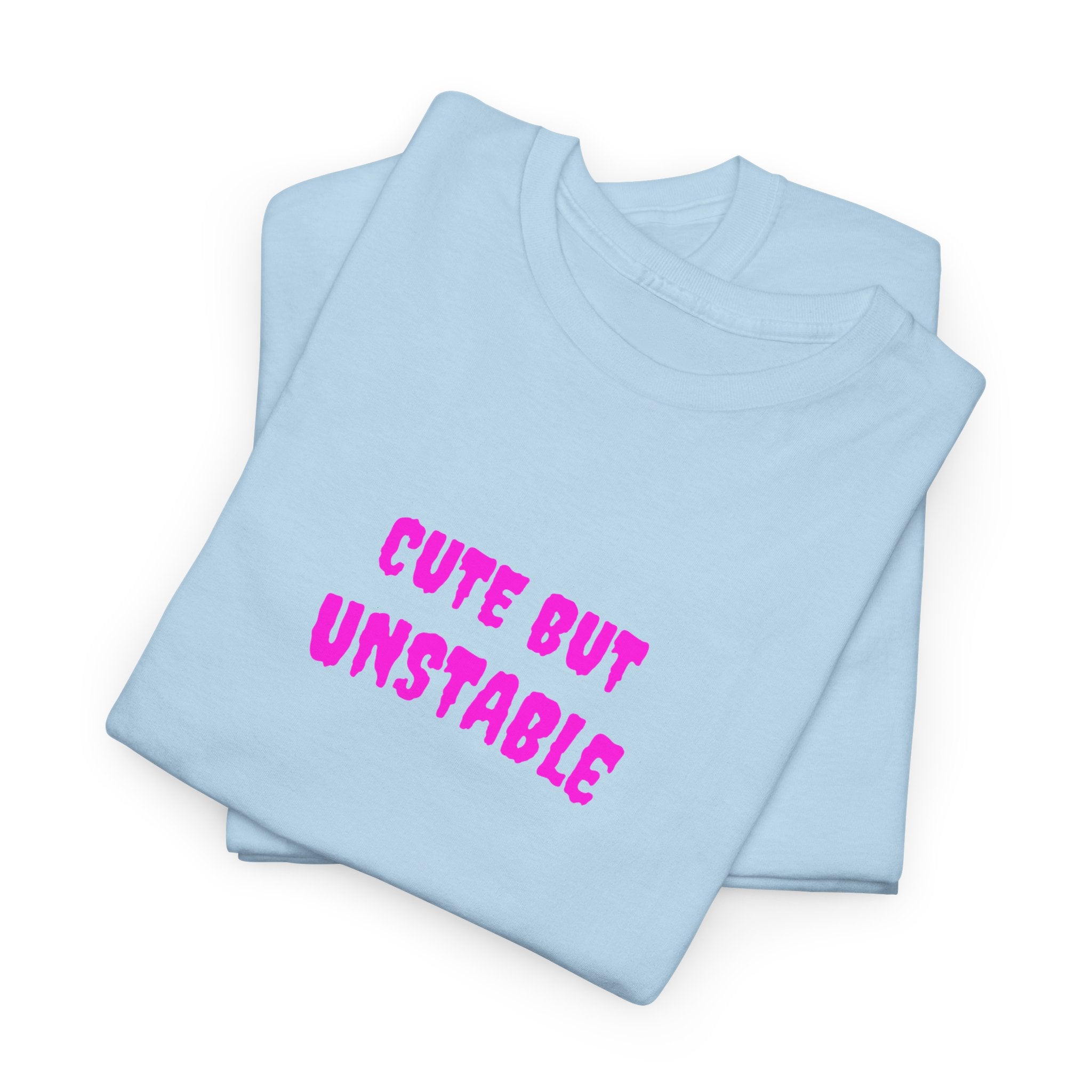 Cute But Unstable T-Shirt