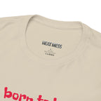 Born to Be Real T-Shirt