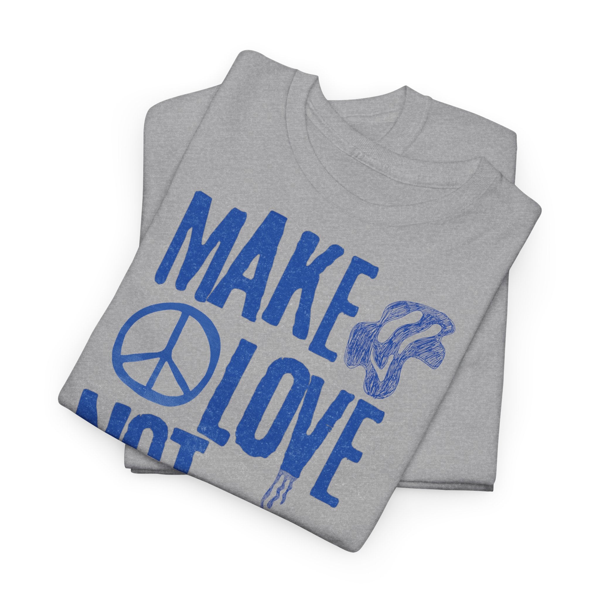 Make Love Not War T-Shirt - Heat Mess