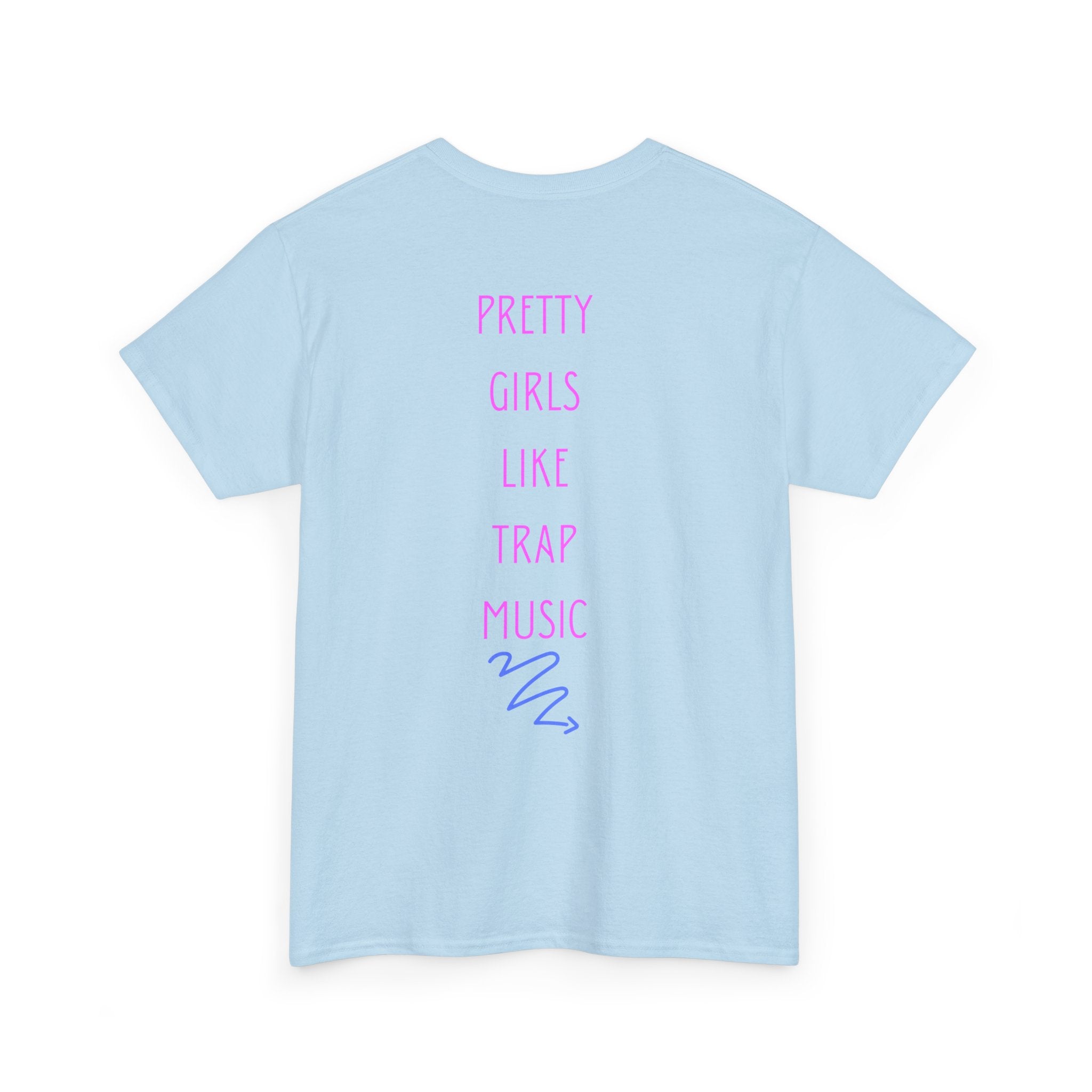 Pretty Girls Like Trap Music T-Shirt