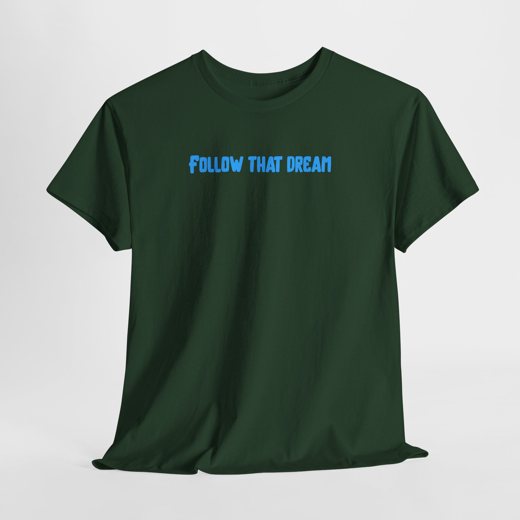 Follow That Dream T-Shirt