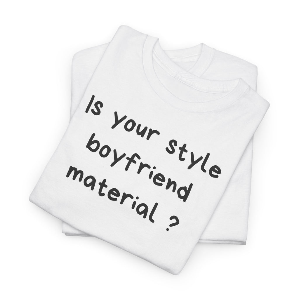 Boyfriend material T-Shirt - Heat Mess