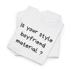 Boyfriend material T-Shirt - Heat Mess