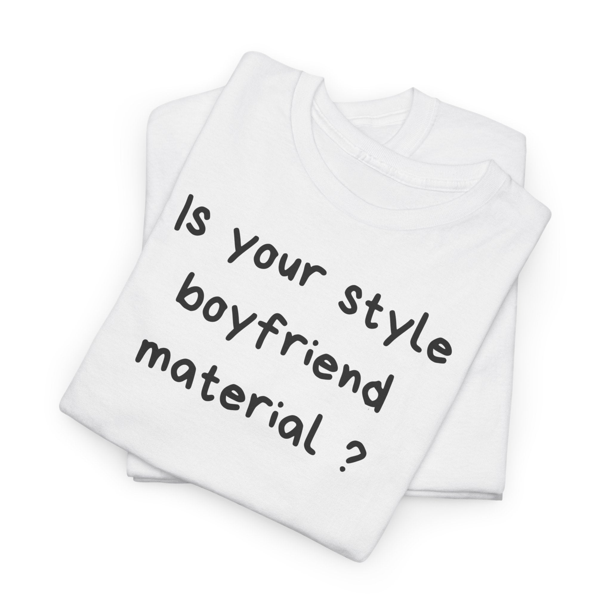 Boyfriend material T-Shirt - Heat Mess