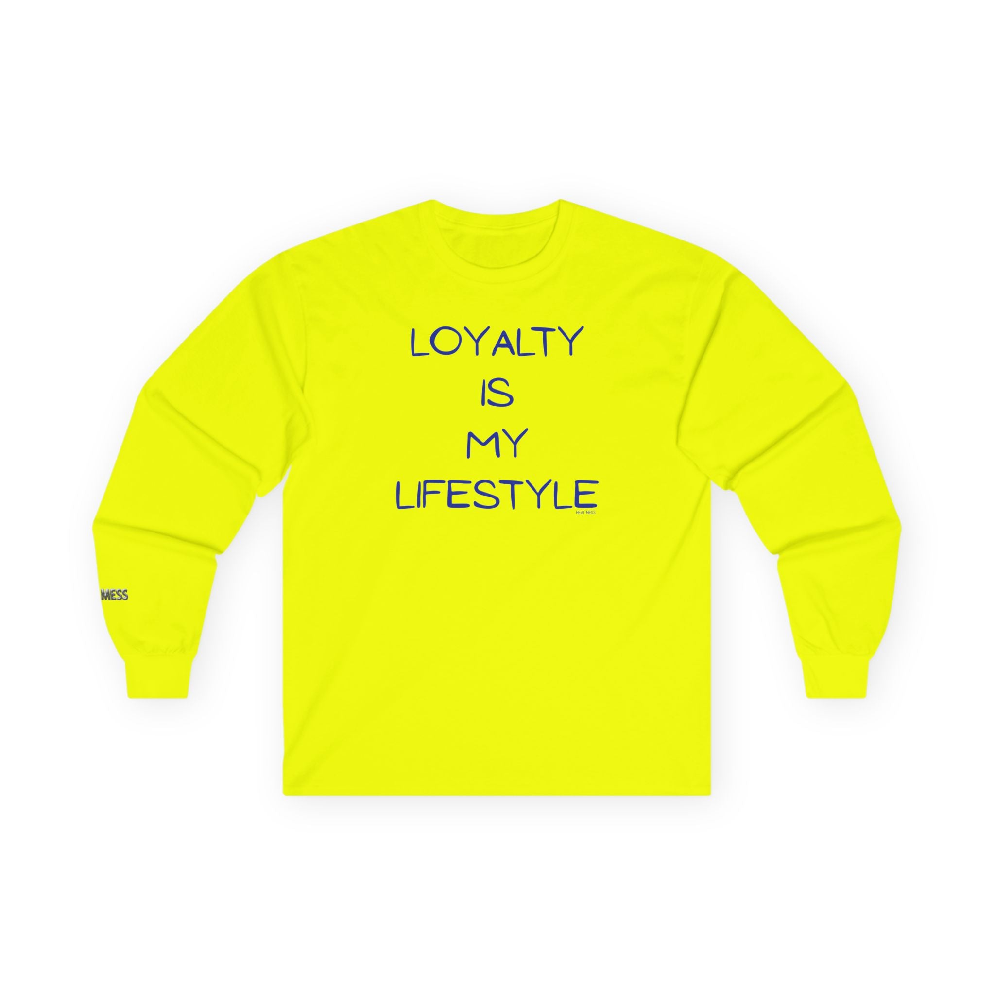 Loyalty Is My Lifestyle Long Sleeve T-Shirt - Heat Mess