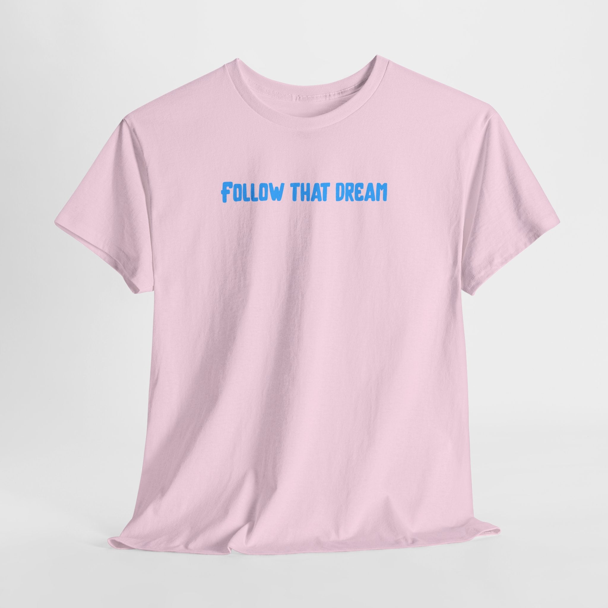 Follow That Dream T-Shirt