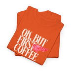 First Coffee T-Shirt - Heat Mess