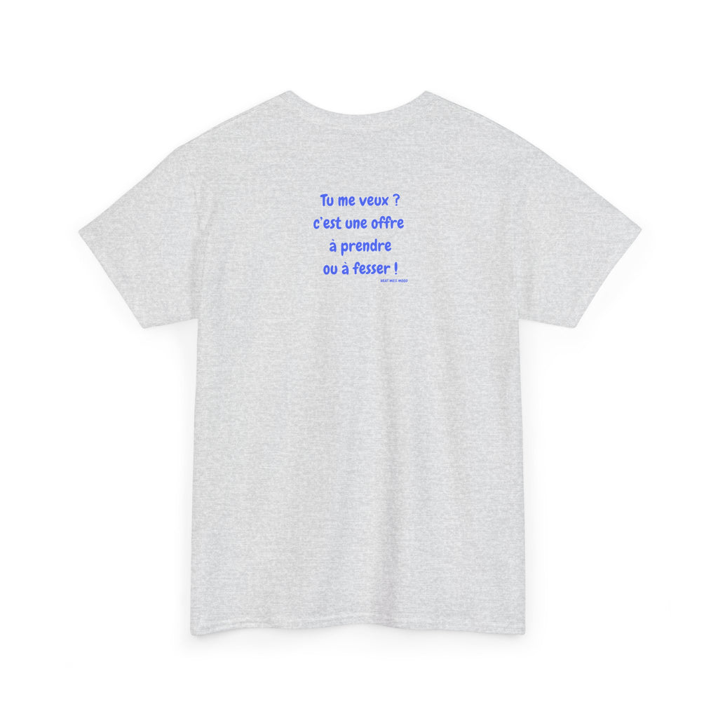 “Tu me veux?” T-Shirt