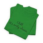 Chill, It’s Only Chaos T-Shirt