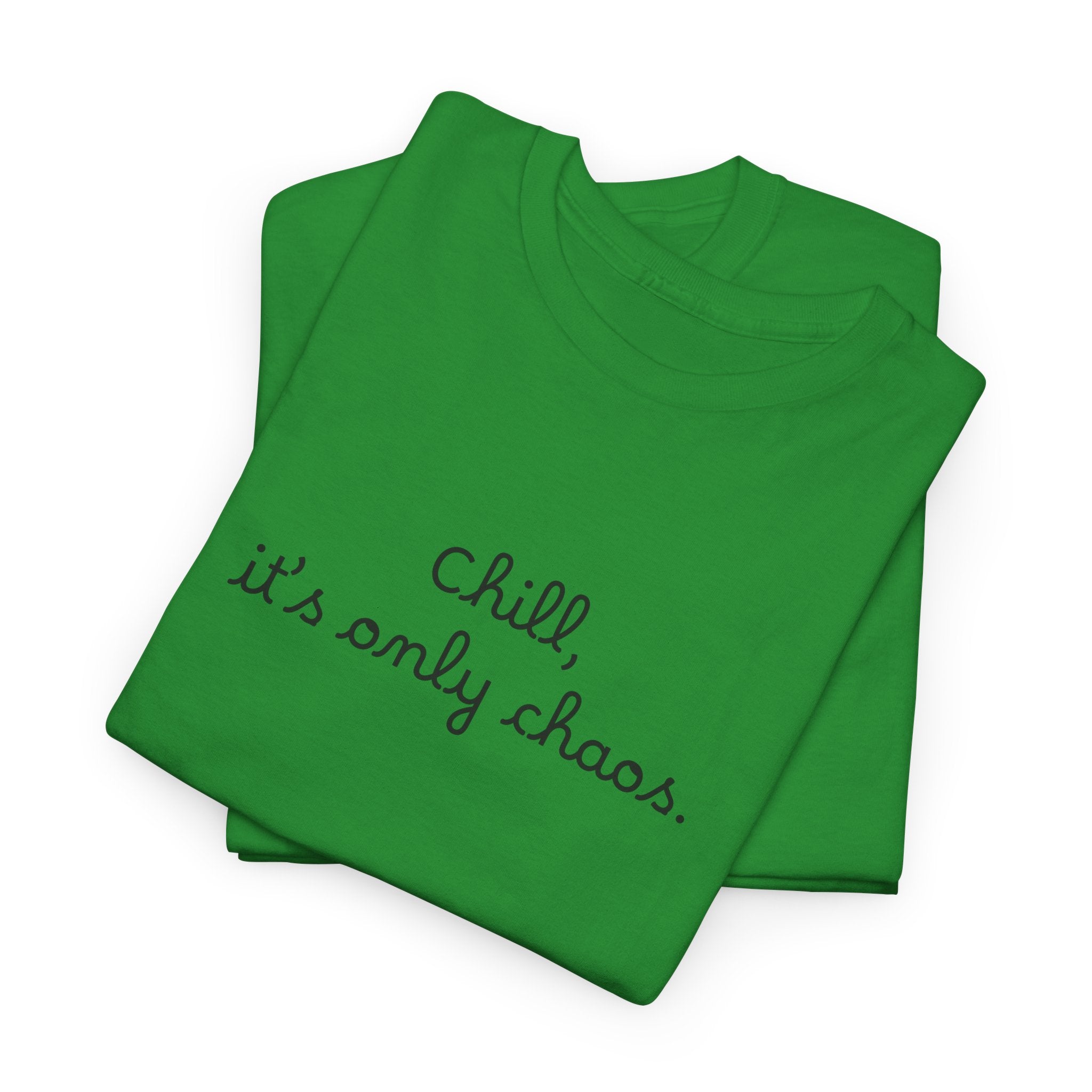 Chill, It’s Only Chaos T-Shirt