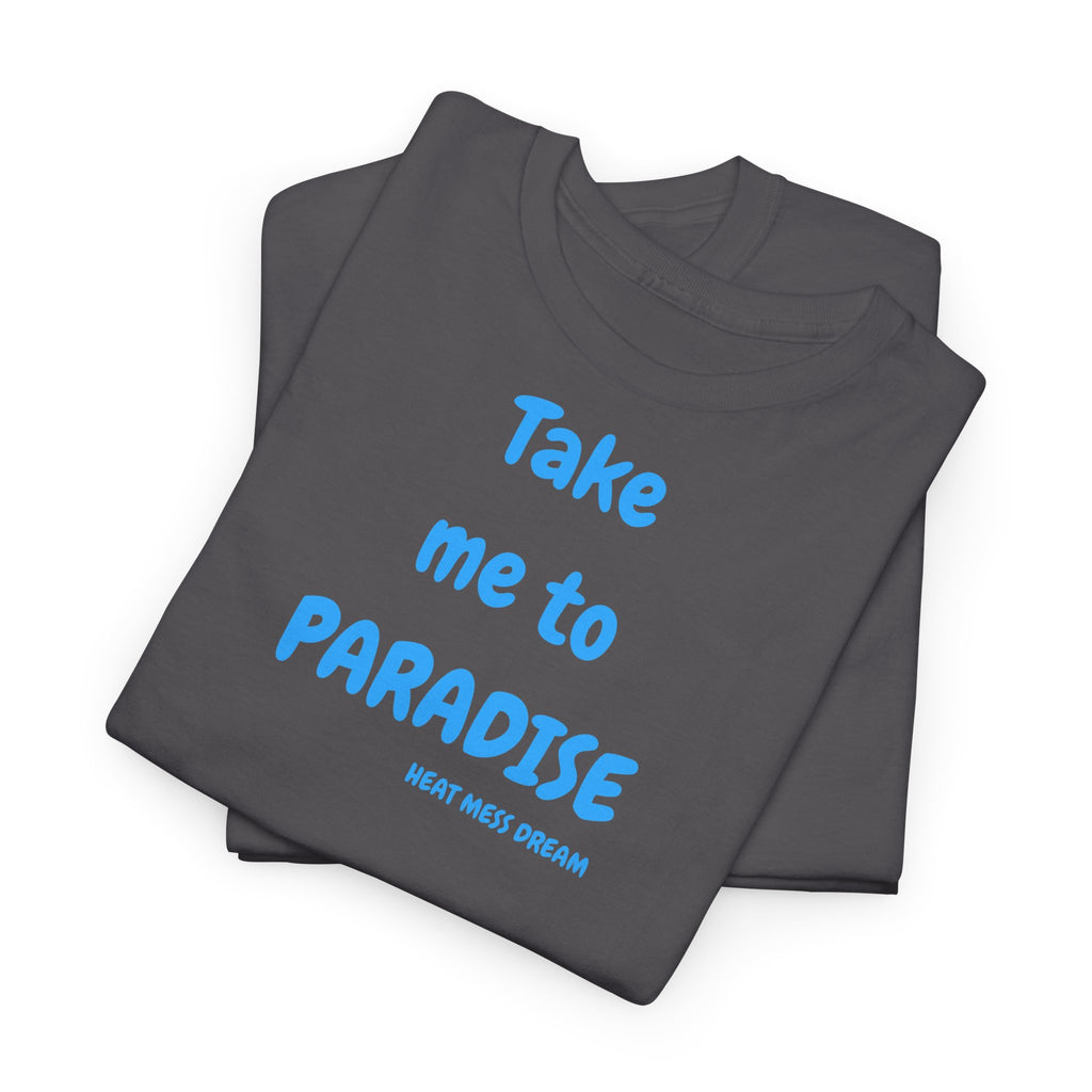 Take Me to Paradise T-Shirt