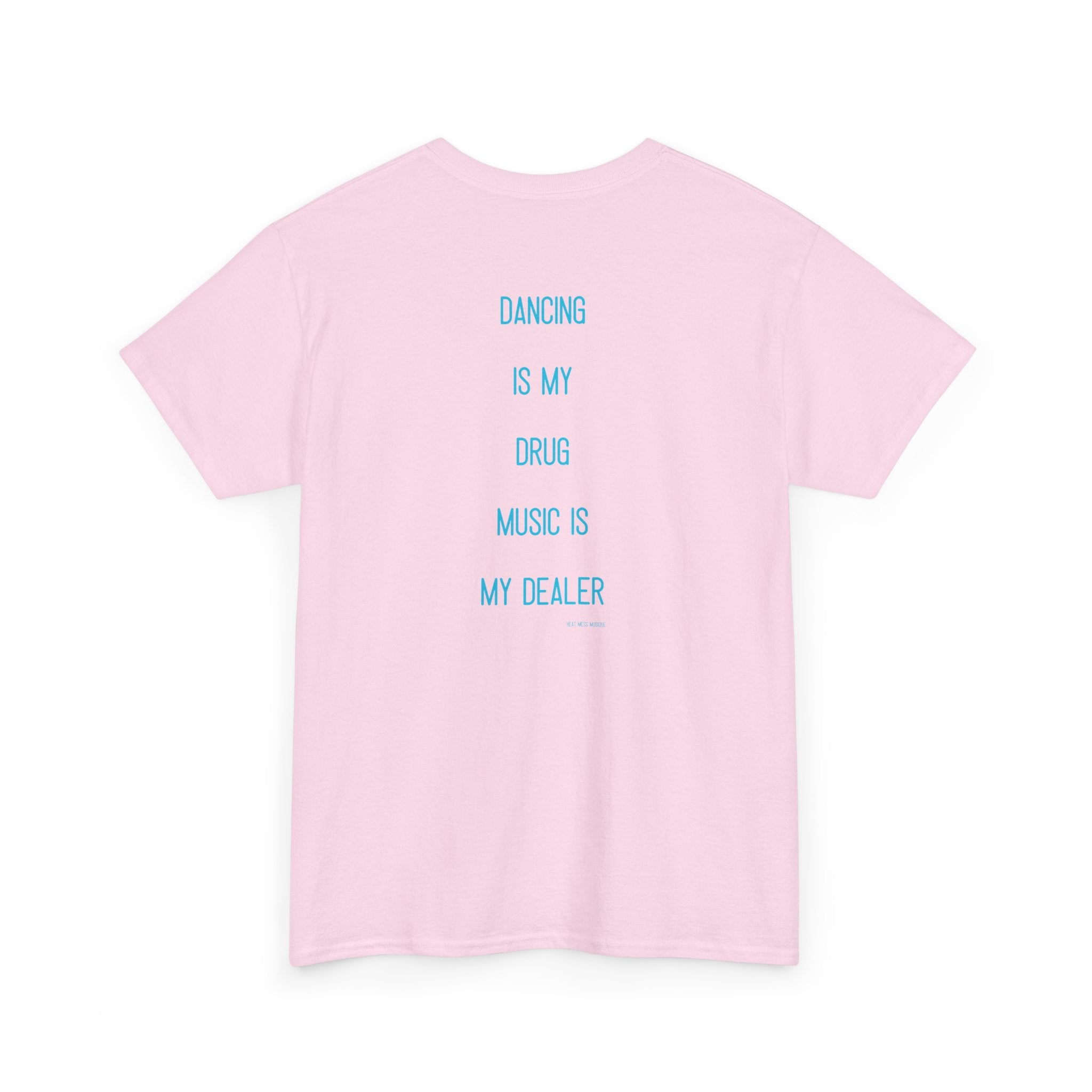 "Dancing Is My Drug, ..." T-Shirt