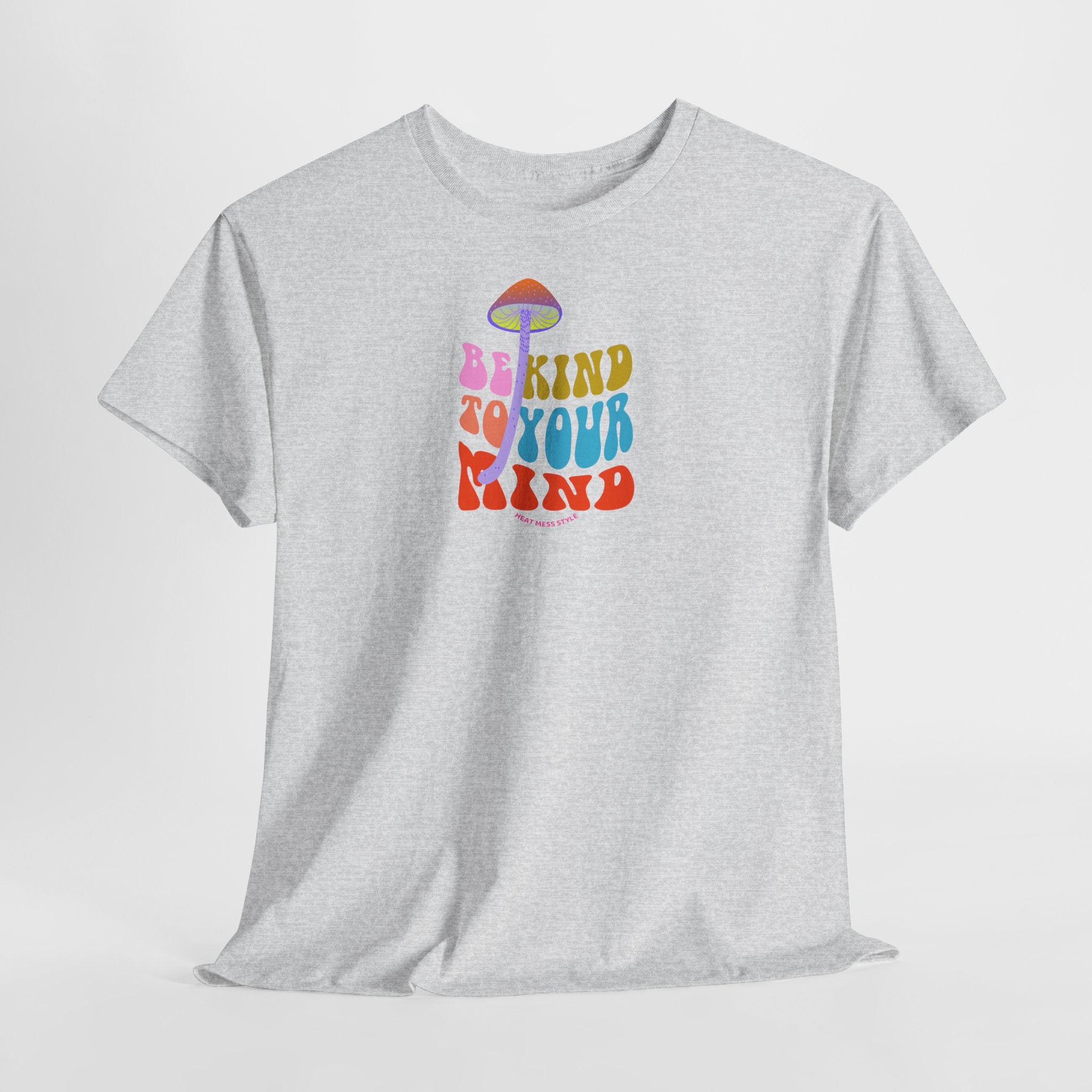 Be Kind To Your Mind T-Shirt