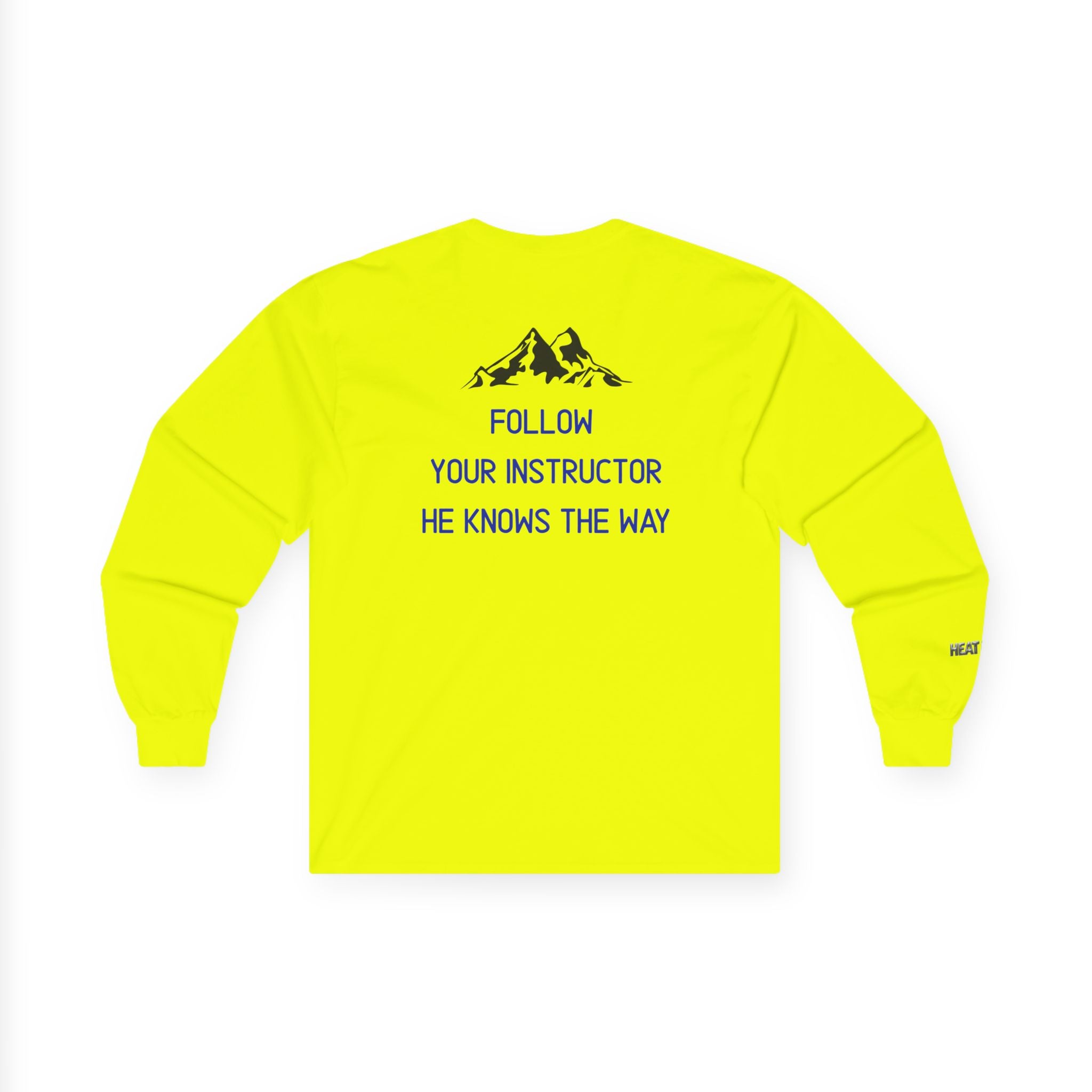 Follow Your Instructor Long Sleeve T-Shirt - Heat Mess