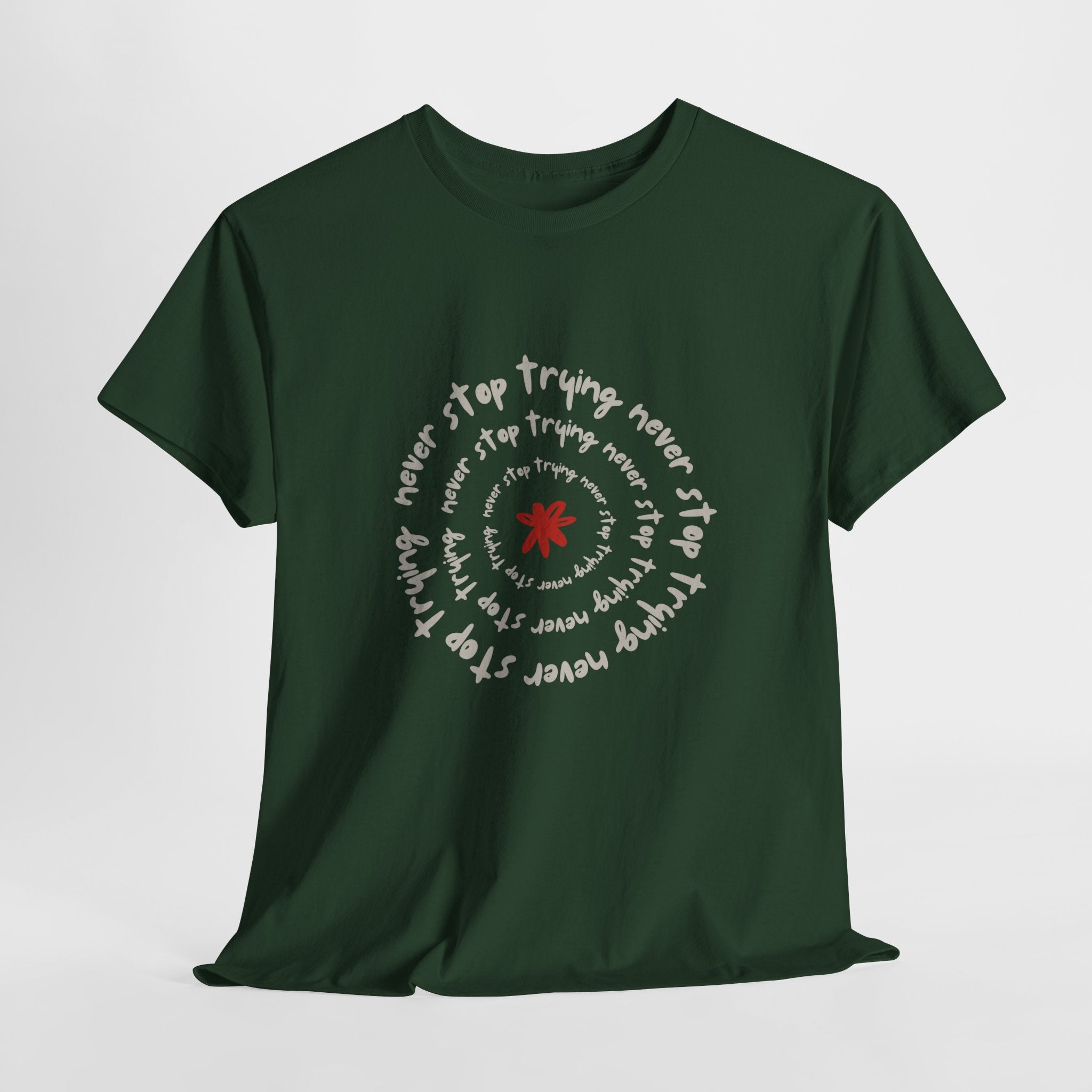 "Never Stop Trying" T-Shirt - Heat Mess