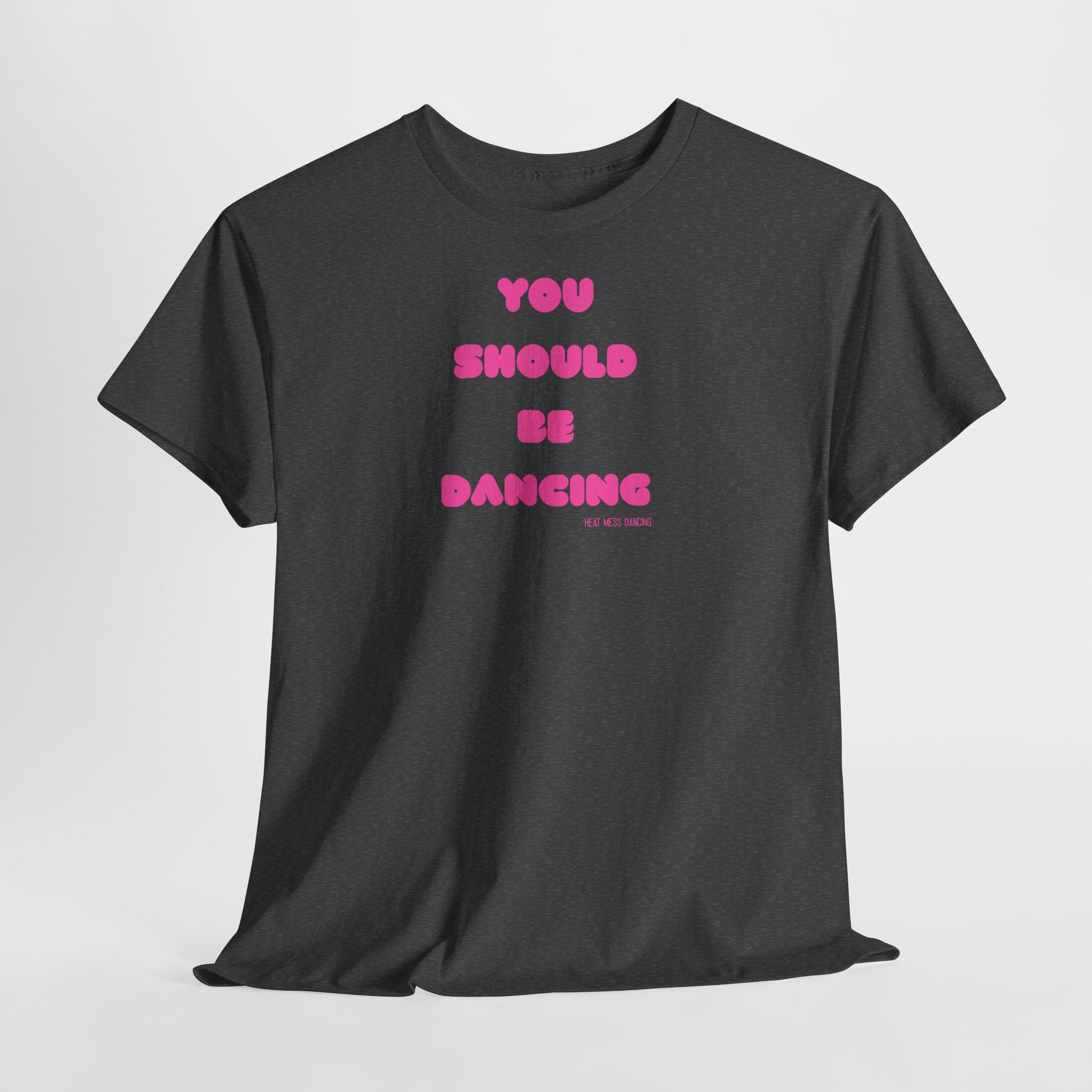 You Should Be Dancing T‑Shirt