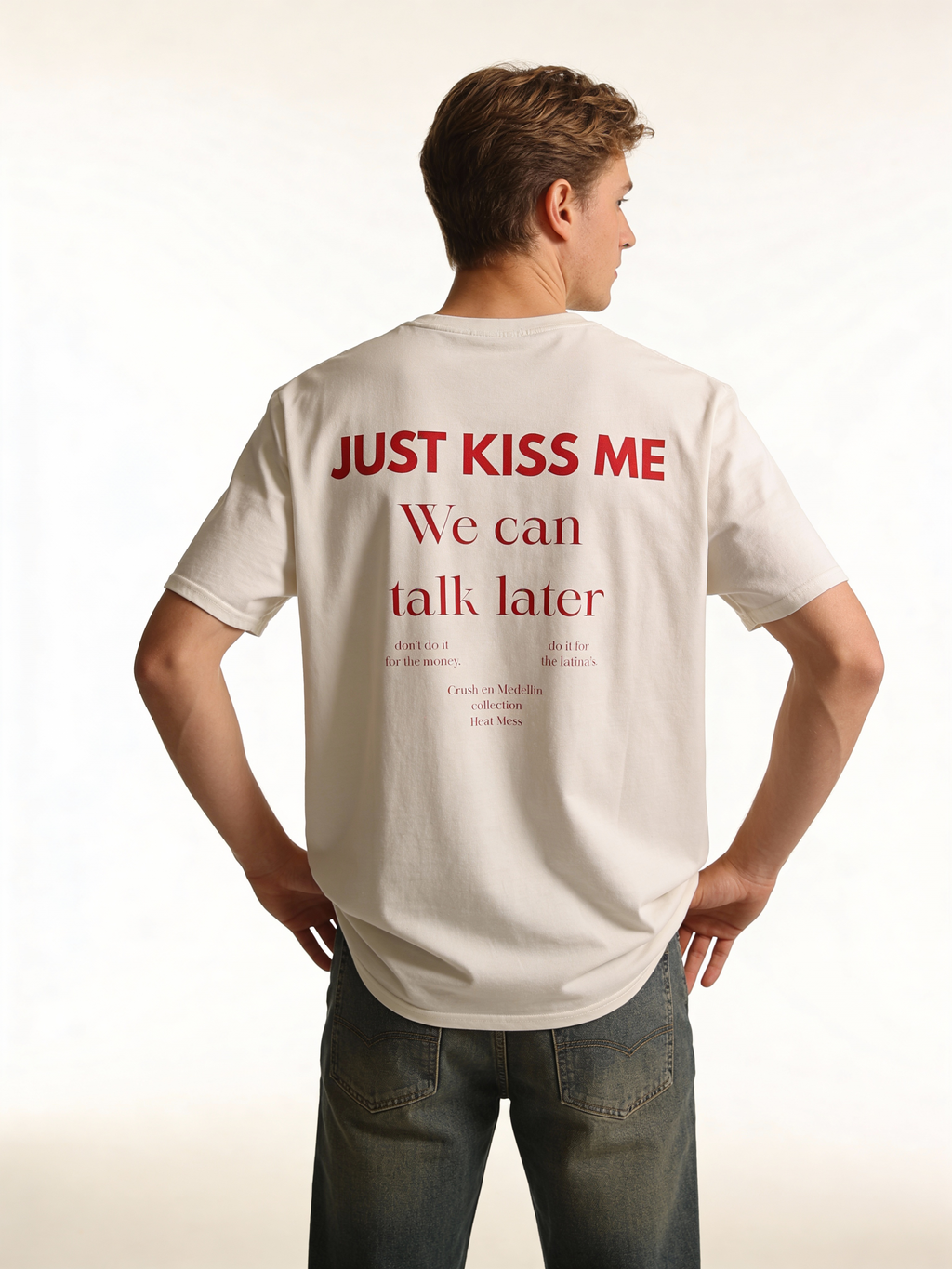 Just Kiss Me, We Can Talk Later T-Shirt - Heat Mess
