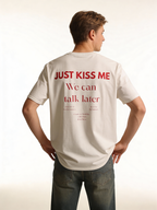 Just Kiss Me, We Can Talk Later T-Shirt - Heat Mess
