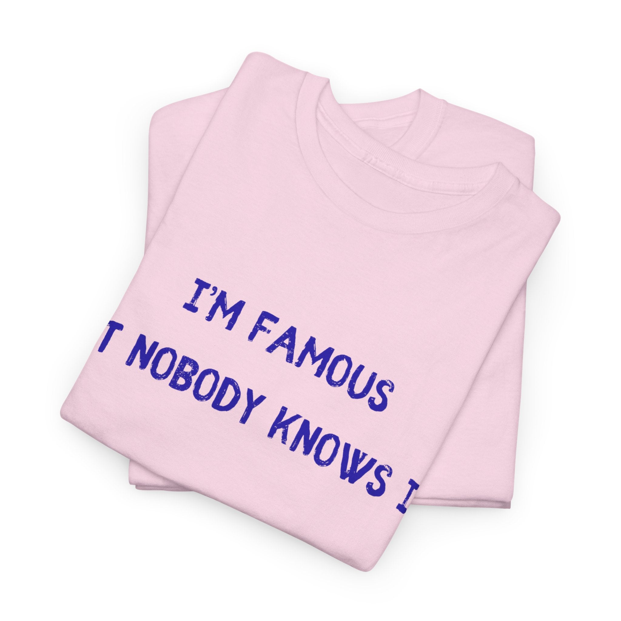 I AM Famous T-Shirt