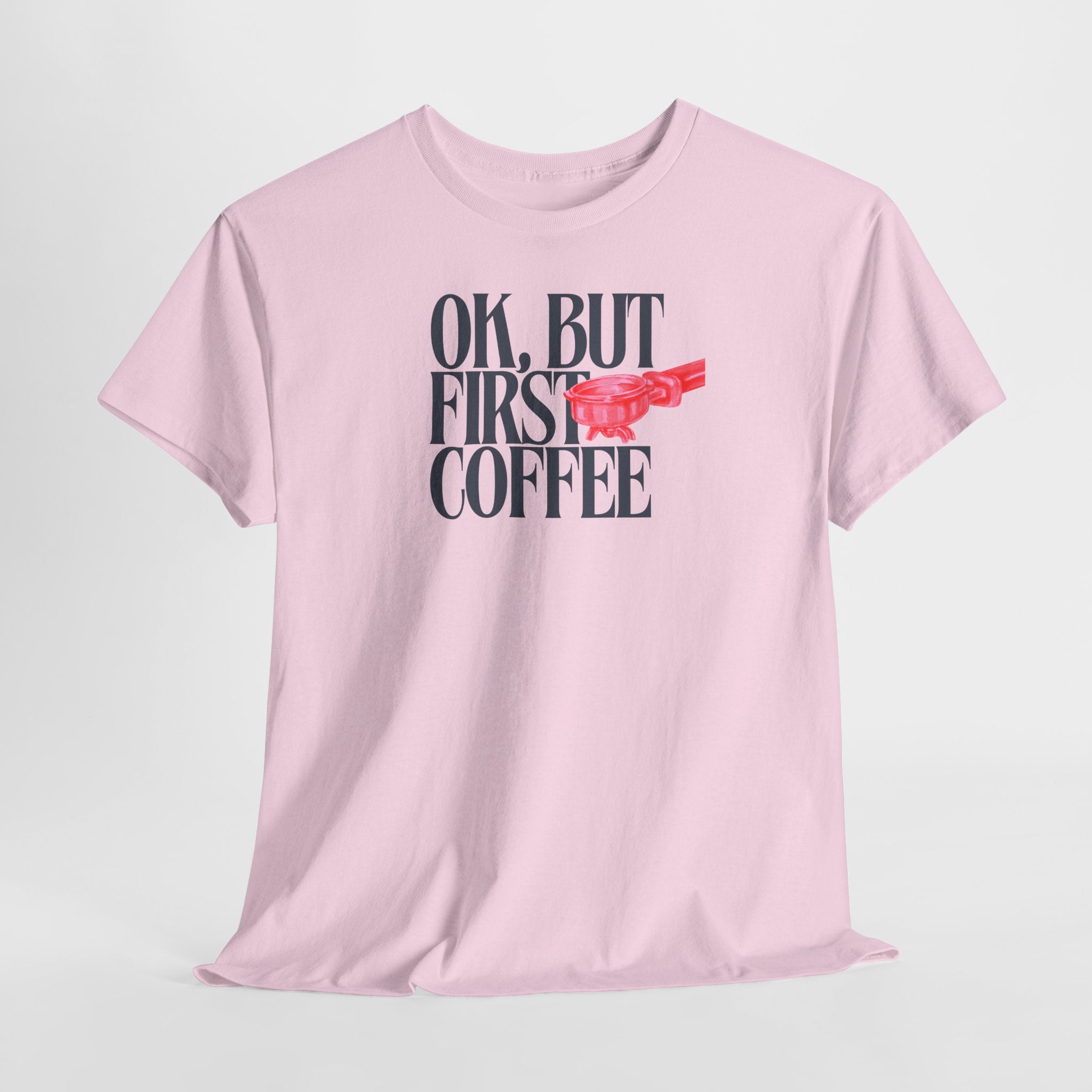 OK, But First Coffee T-Shirt - Heat Mess