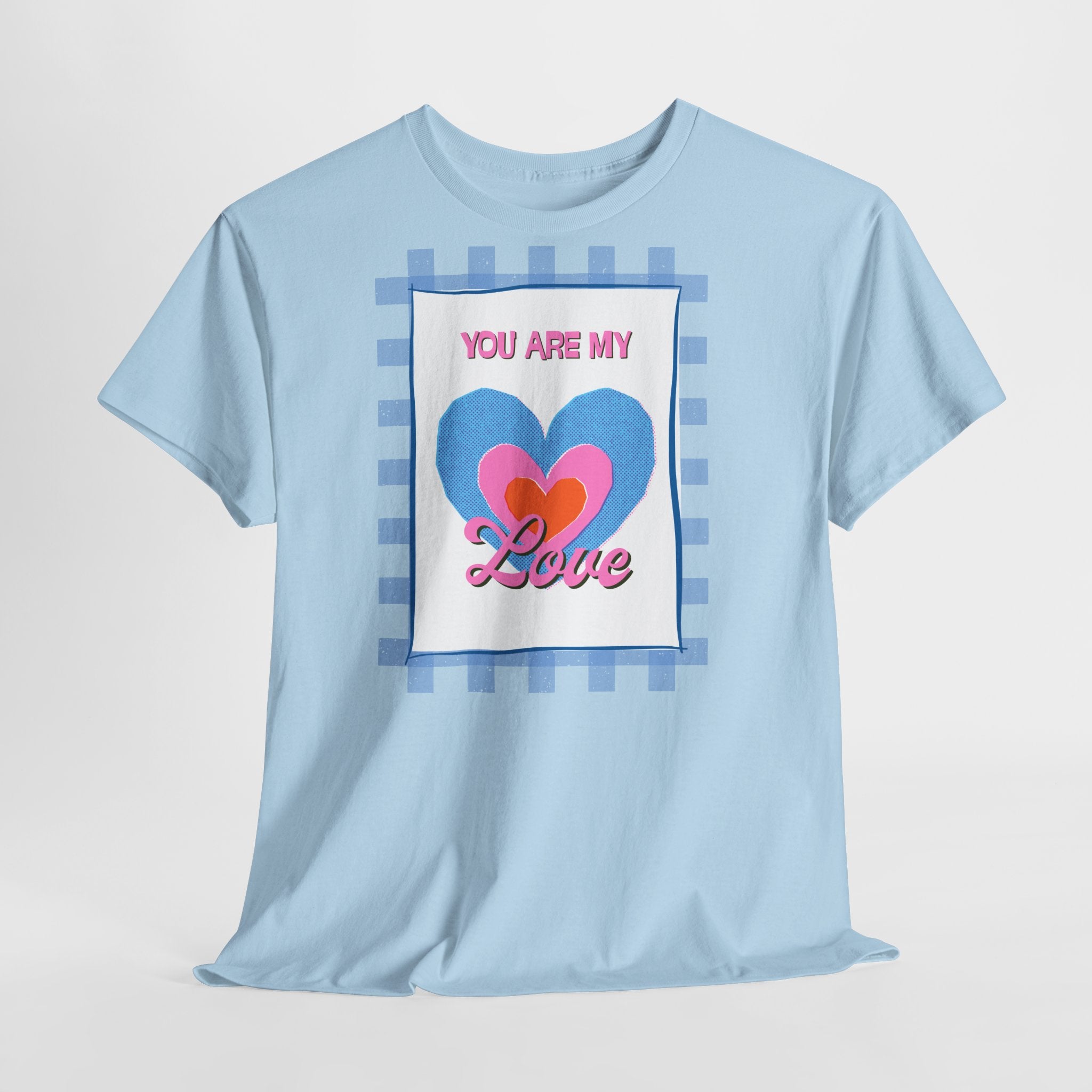 You Are My Love T‑Shirt - Heat Mess