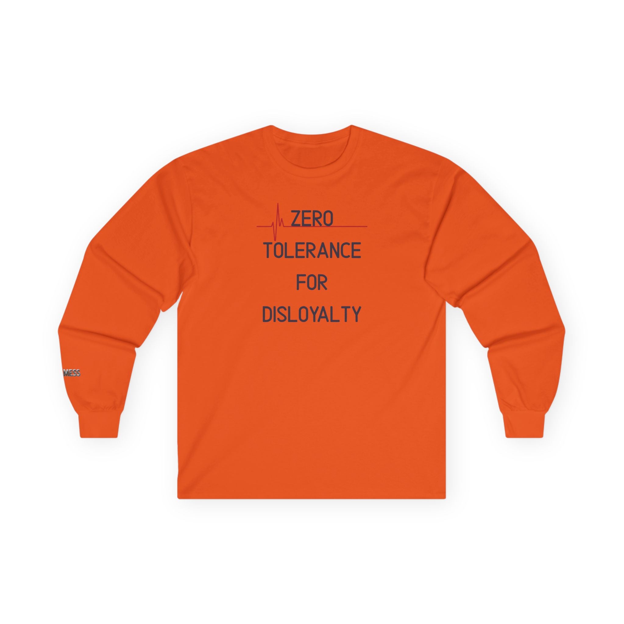 Zero Tolerance for Disloyalty Long Sleeve T-Shirt - Heat Mess