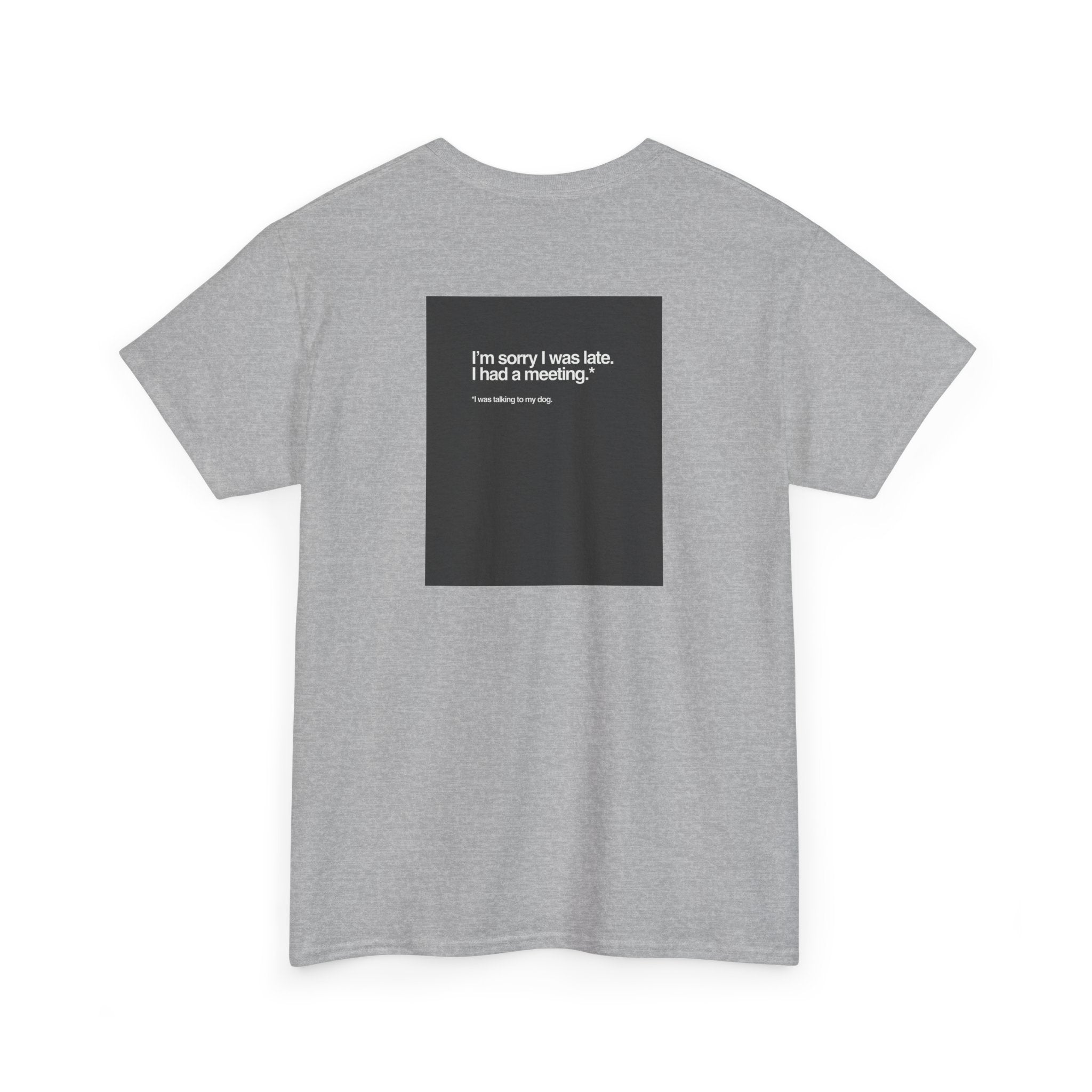 "I'm Sorry I Was Late" T-Shirt - Heat Mess