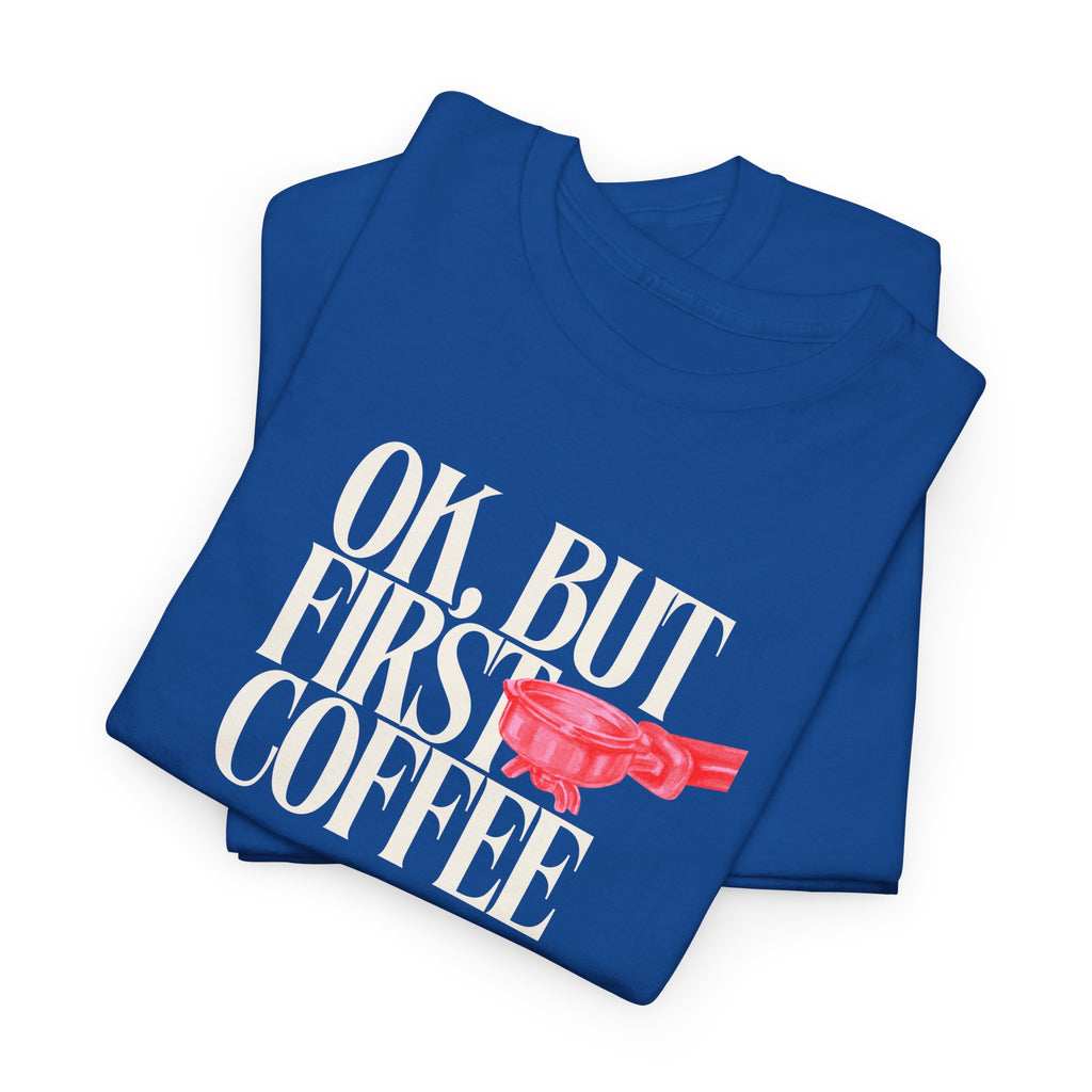 First Coffee T-Shirt - Heat Mess