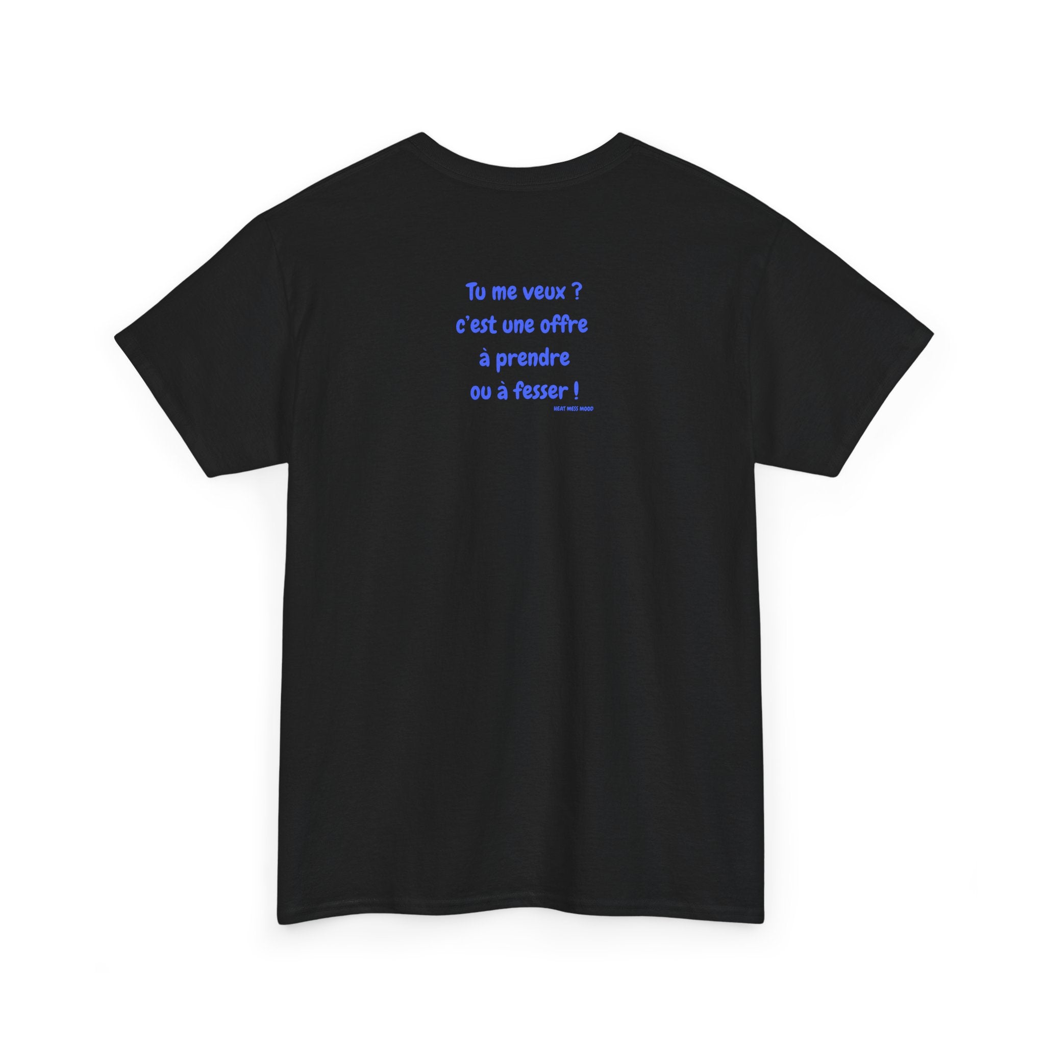 “Tu me veux?” T-Shirt