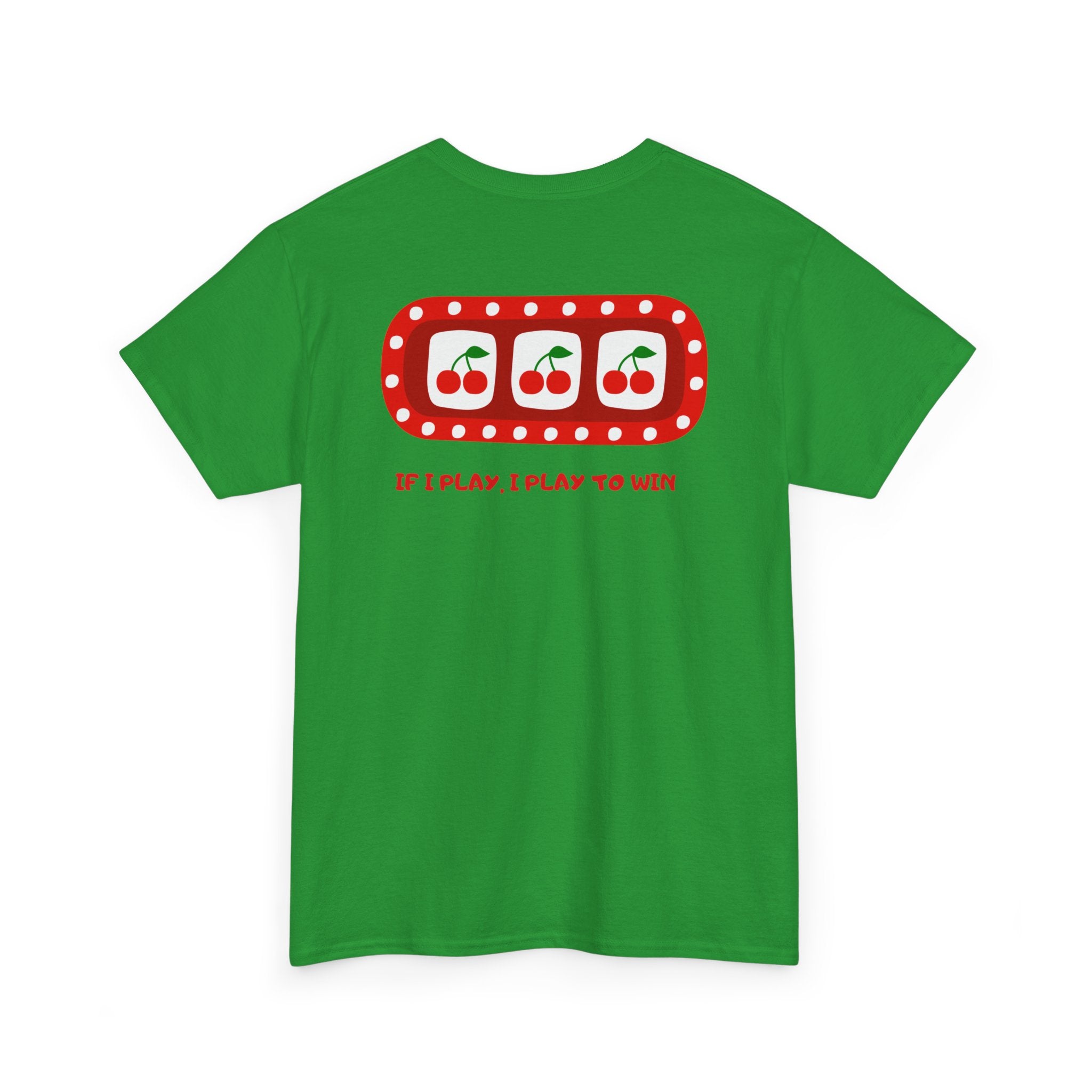Cherry Slot "If I Play, I Play to Win" T-Shirt - Heat Mess