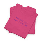 First Of All. No T-Shirt