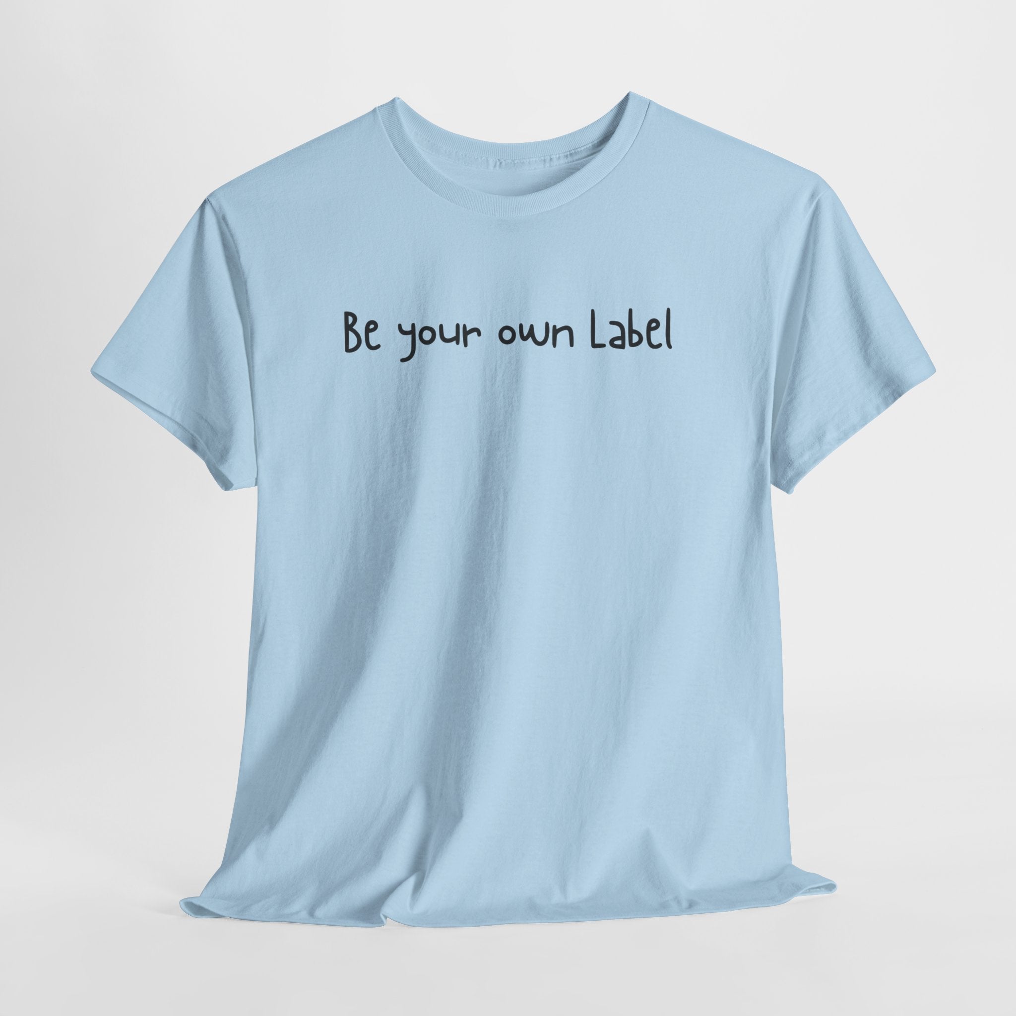 "Be Your Own Label" T-Shirt