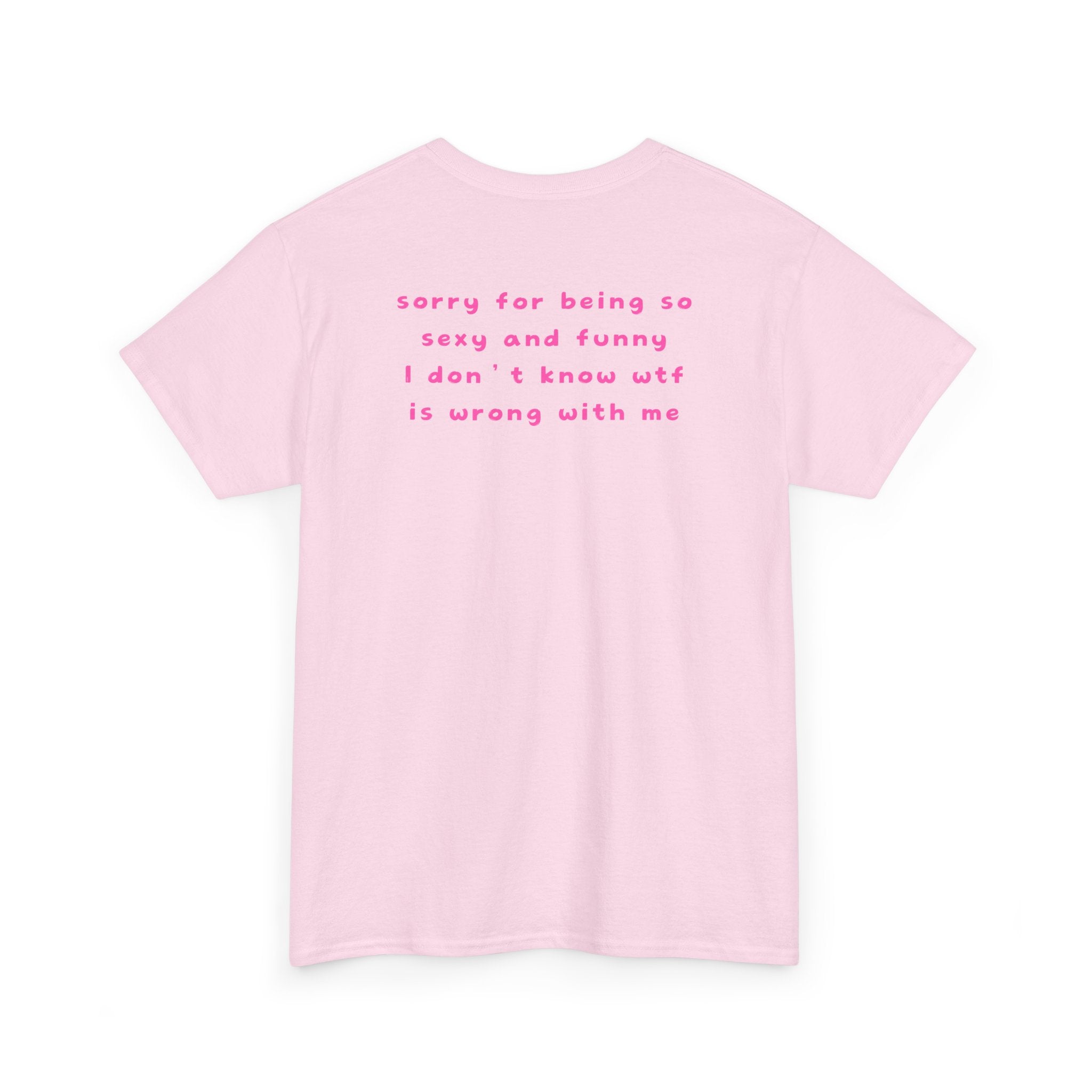 "sorry for being so sexy ..." T-Shirt