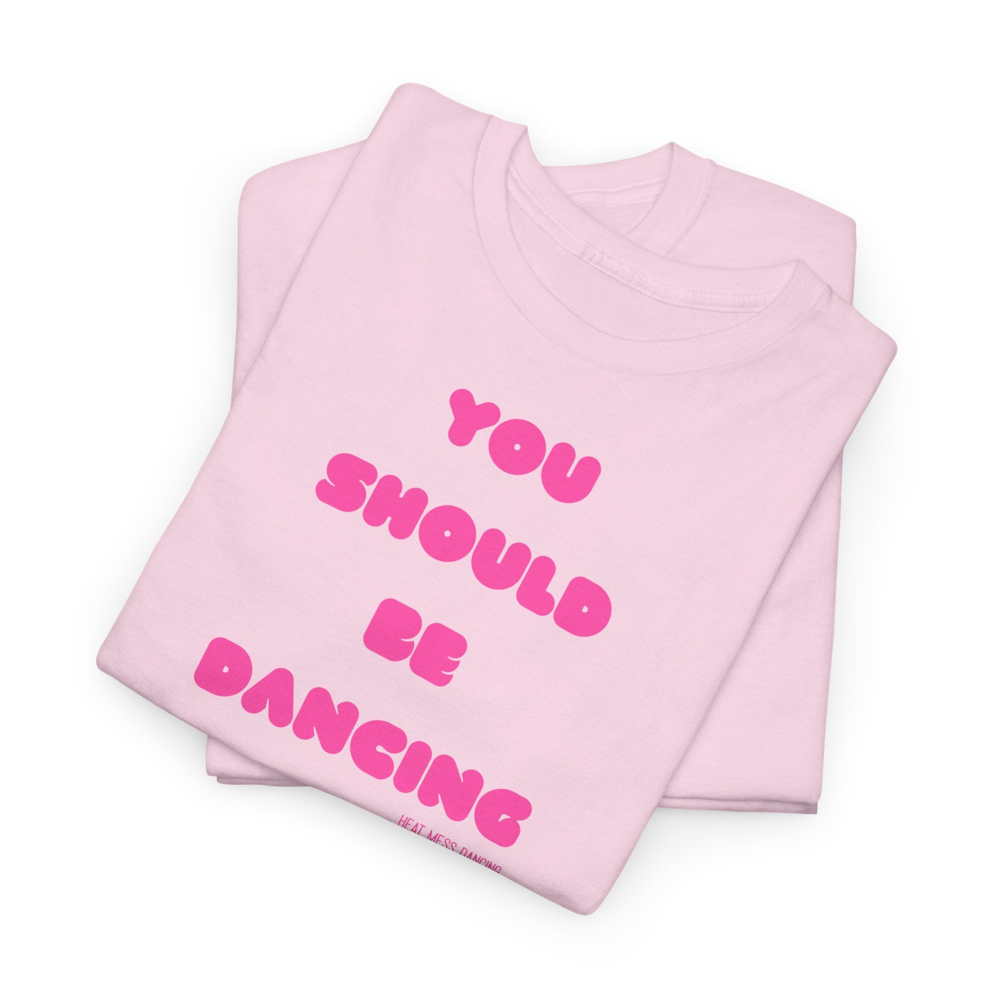 You Should Be Dancing T‑Shirt