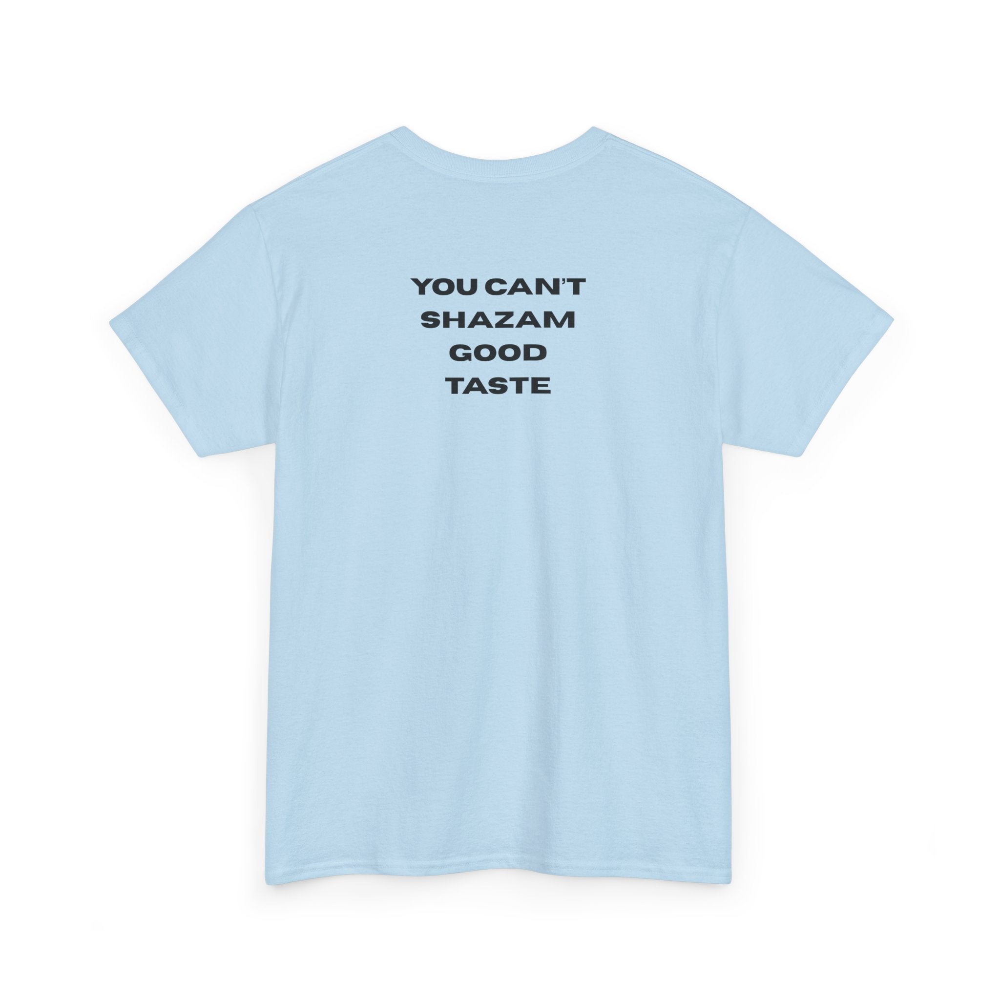 You Can't Shazam Good Taste Tee. T-Shirt